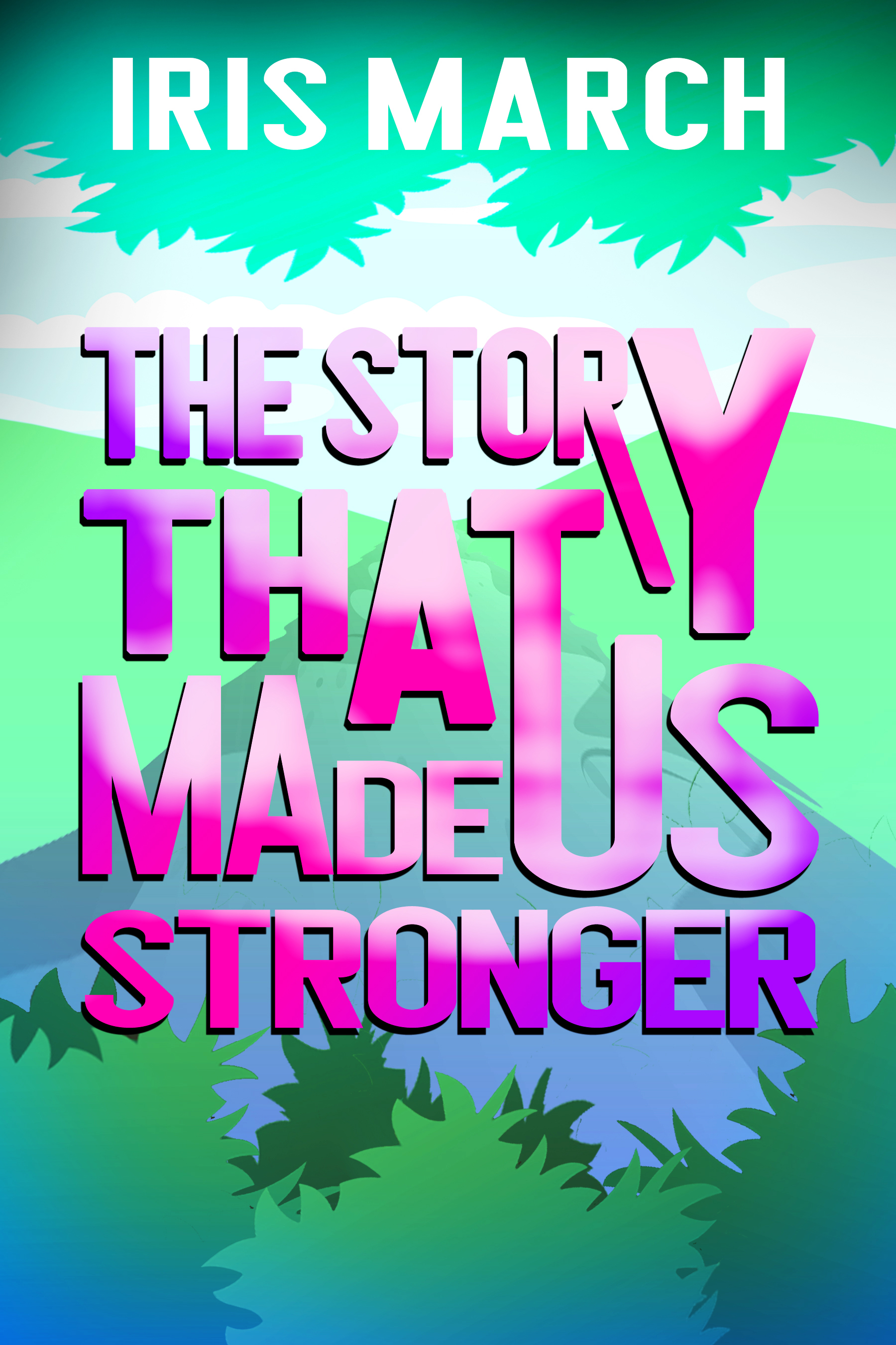 The Story That Made Us Stronger