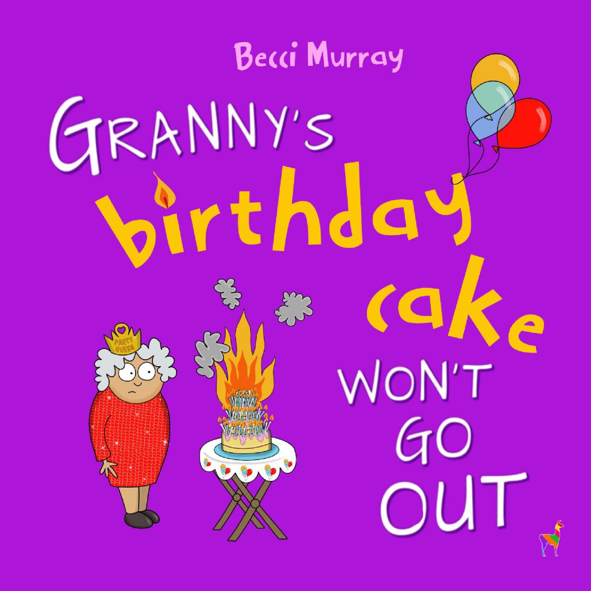 Granny's Birthday Cake Won't Go Out: a funny picture book about birthdays for children aged 3 - 7 years