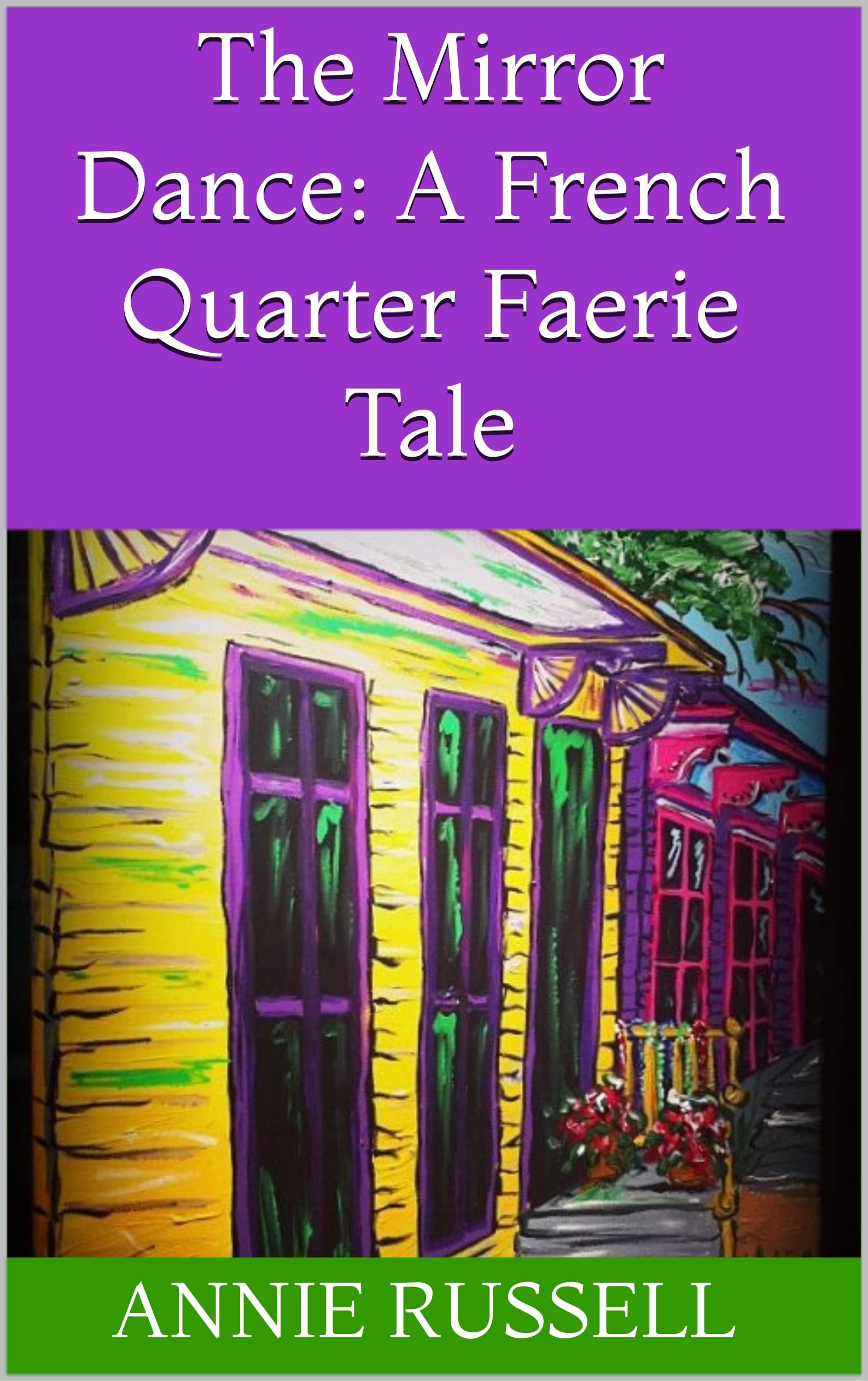 The Mirror Dance A French Quarter Faerie Tale by Annie Russell Goodreads