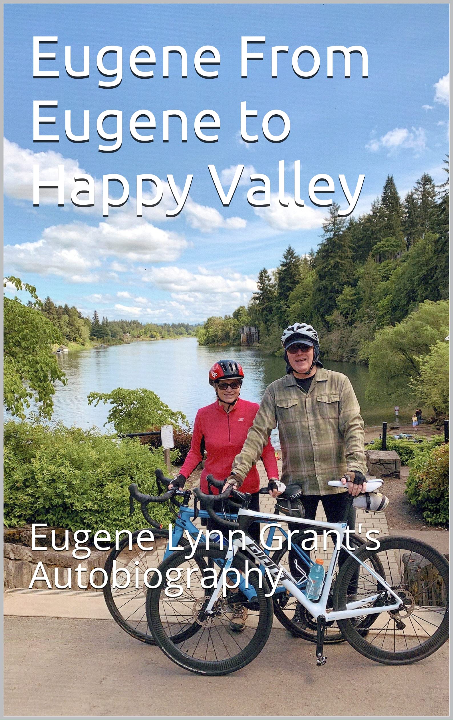 Eugene From Eugene to Happy Valley : Eugene Lynn Grant's Autobiography ...