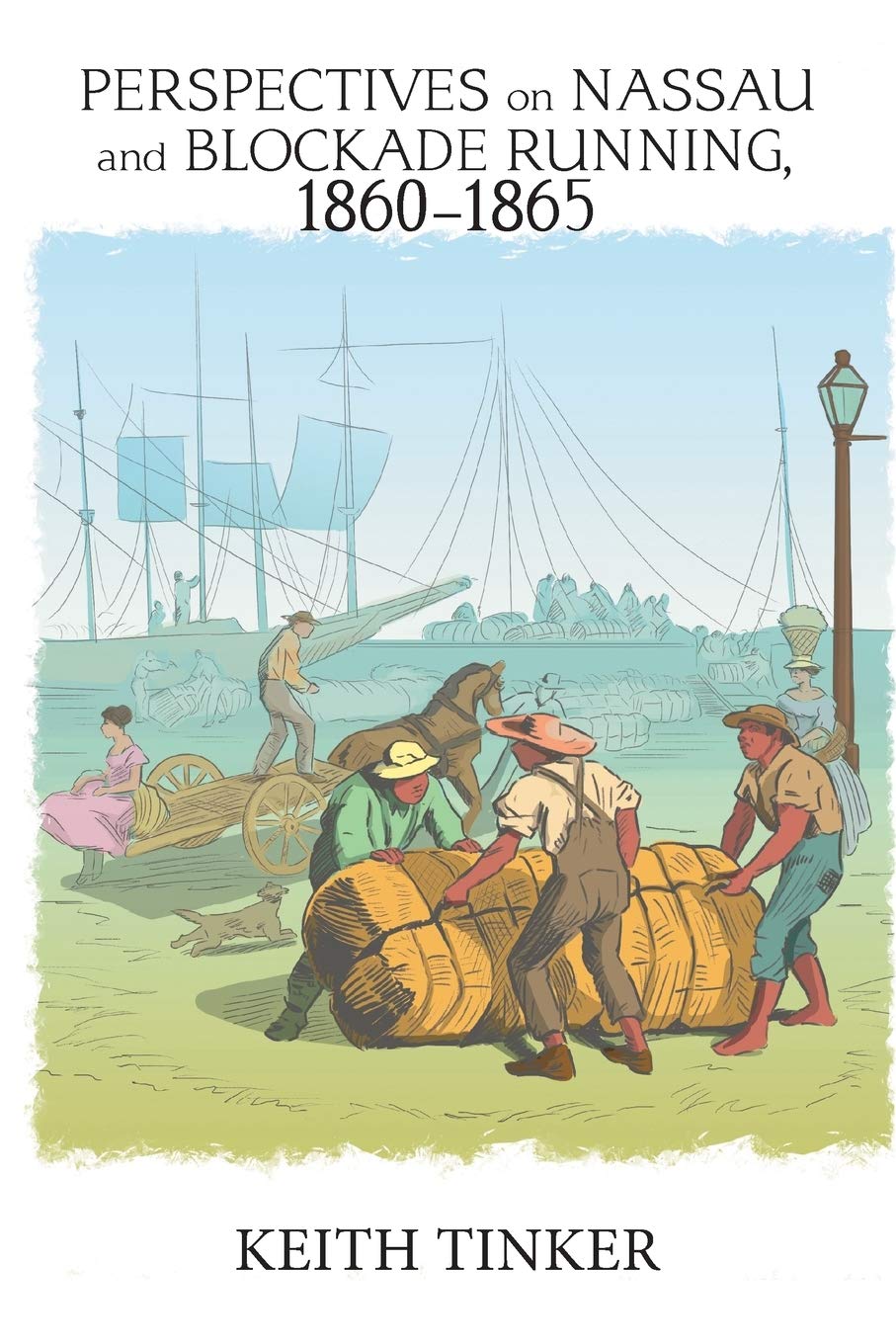 Perspectives on Nassau and Blockade Running, 18601865 by Keith Tinker