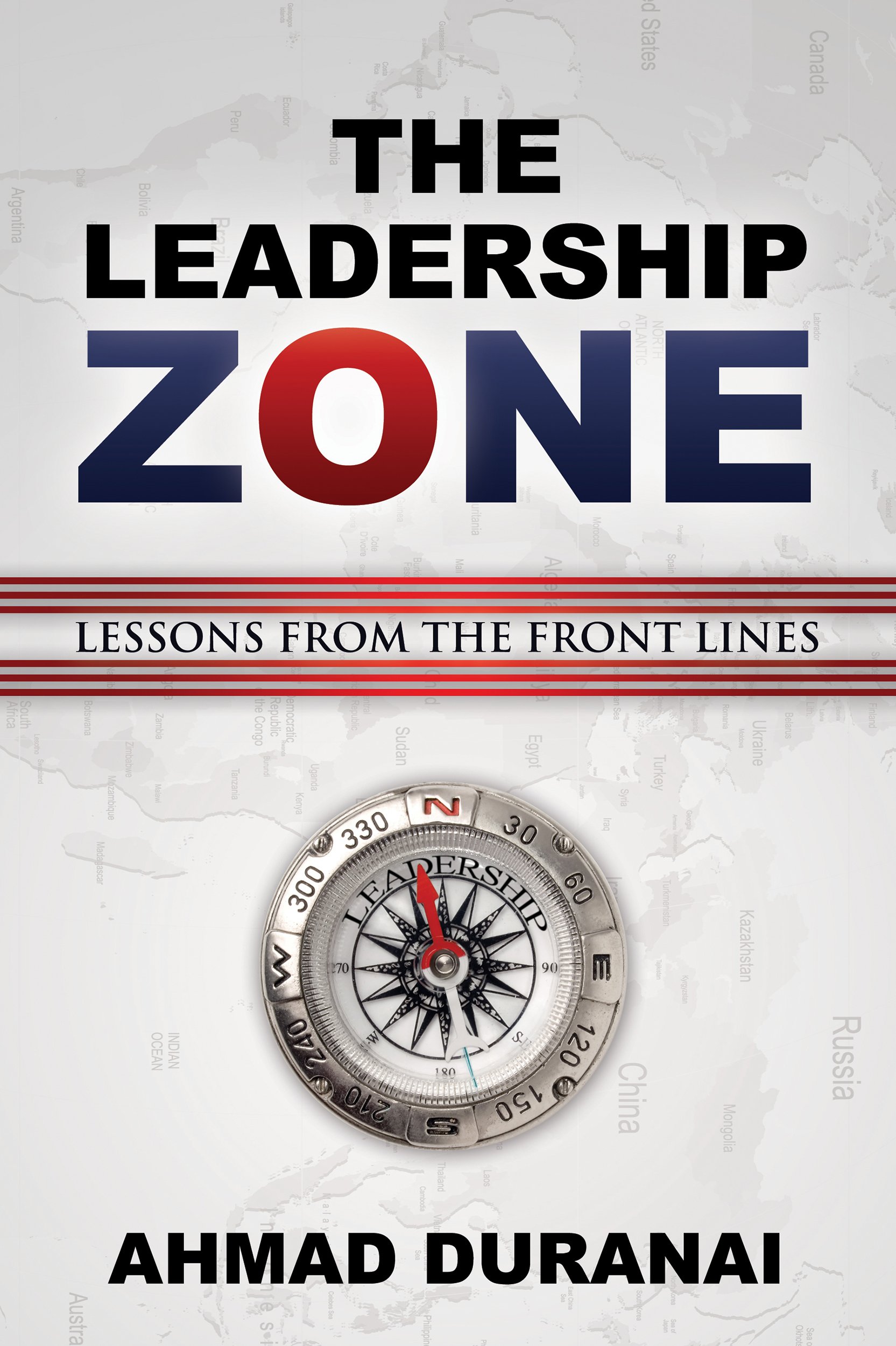 The Leadership Zone Lessons from the Front Lines by AhmadShah Duranai