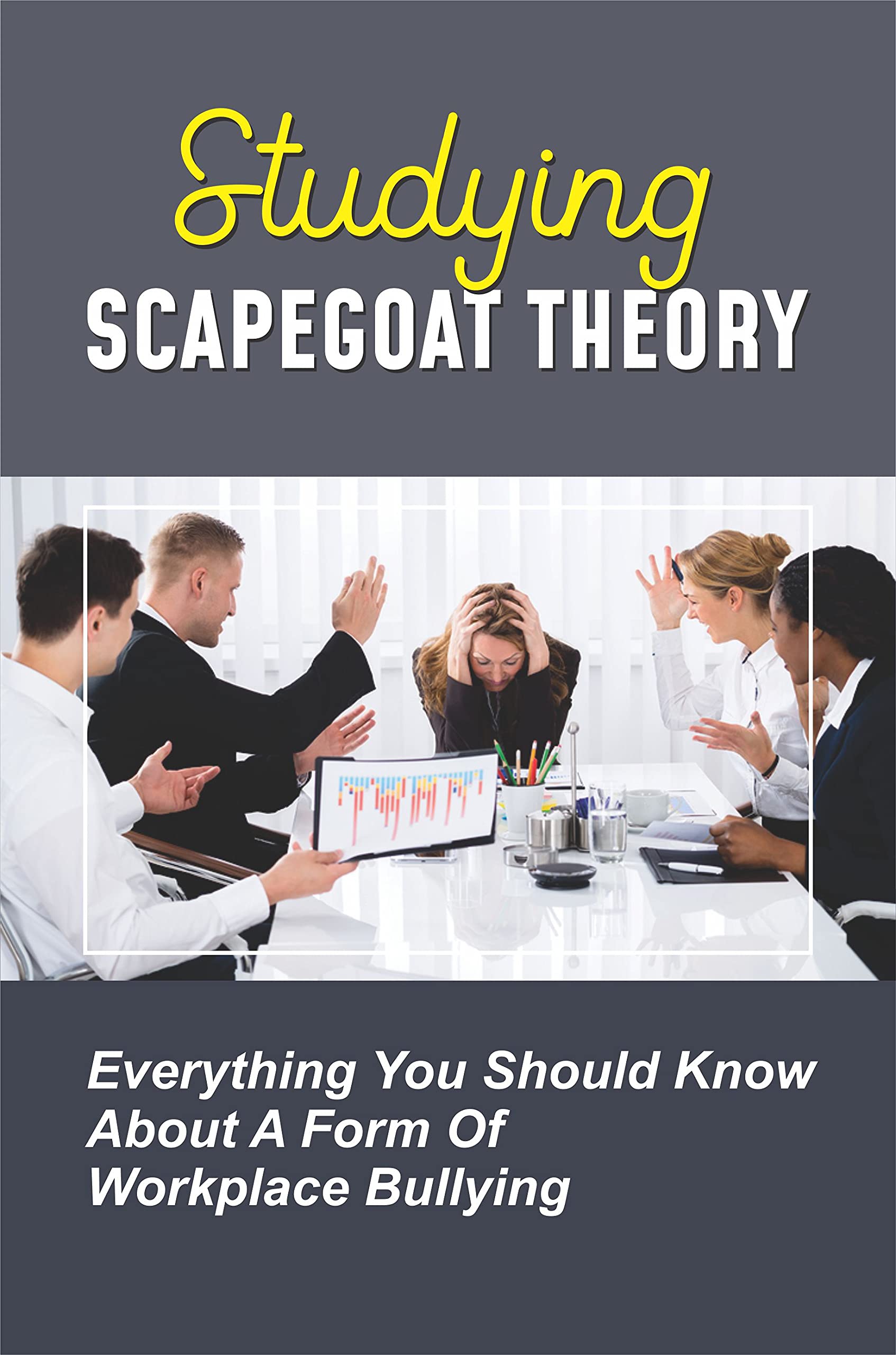 Studying Scapegoat Theory: Everything You Should Know About A Form Of