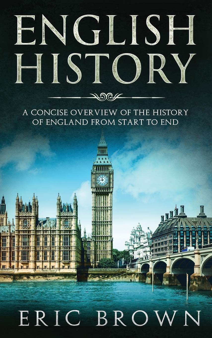 English History: A Concise Overview of the History of England from ...