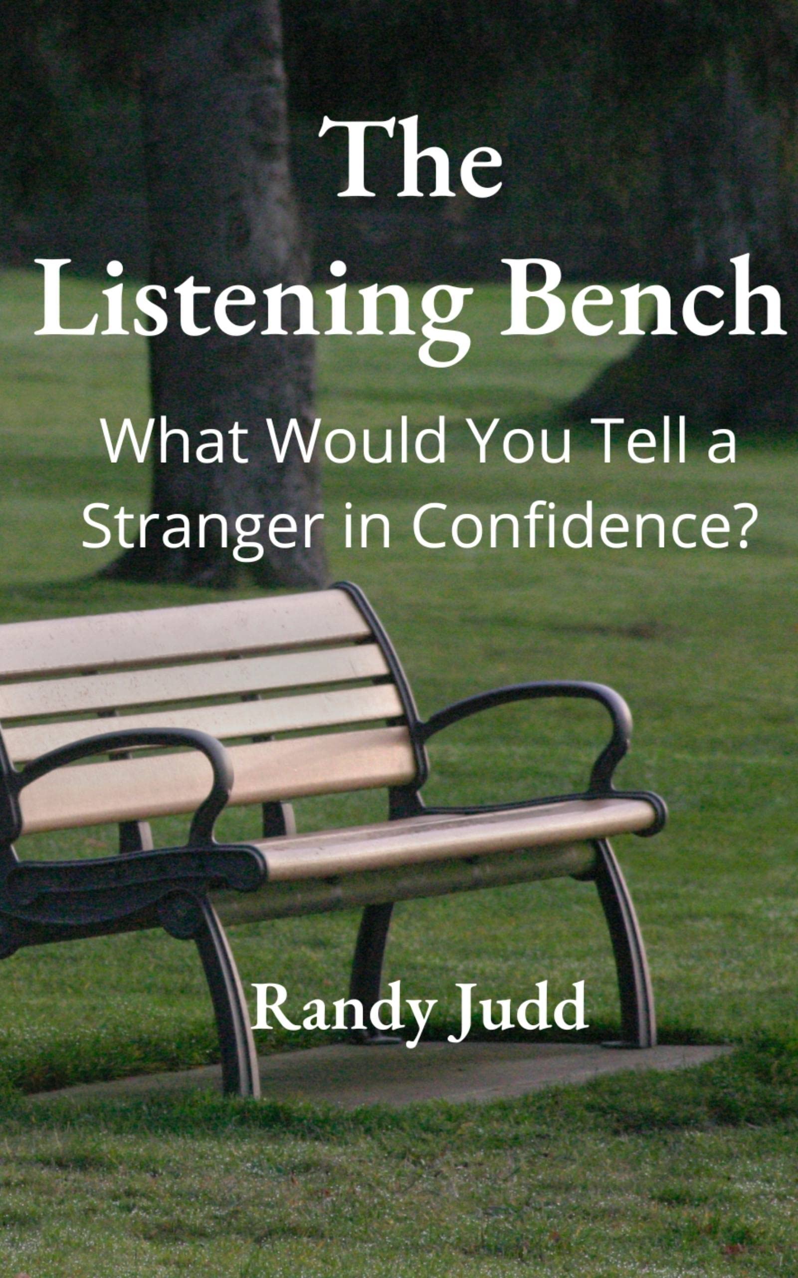 The Listening Bench: What Would You Tell a Stranger in Confidence?