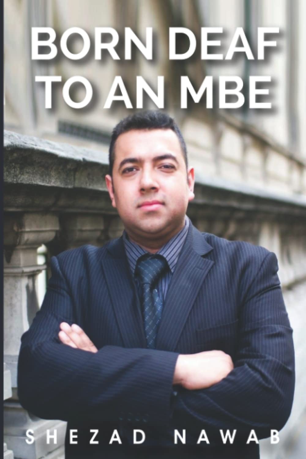 Born Deaf to an MBE by Shezad Nawab | Goodreads
