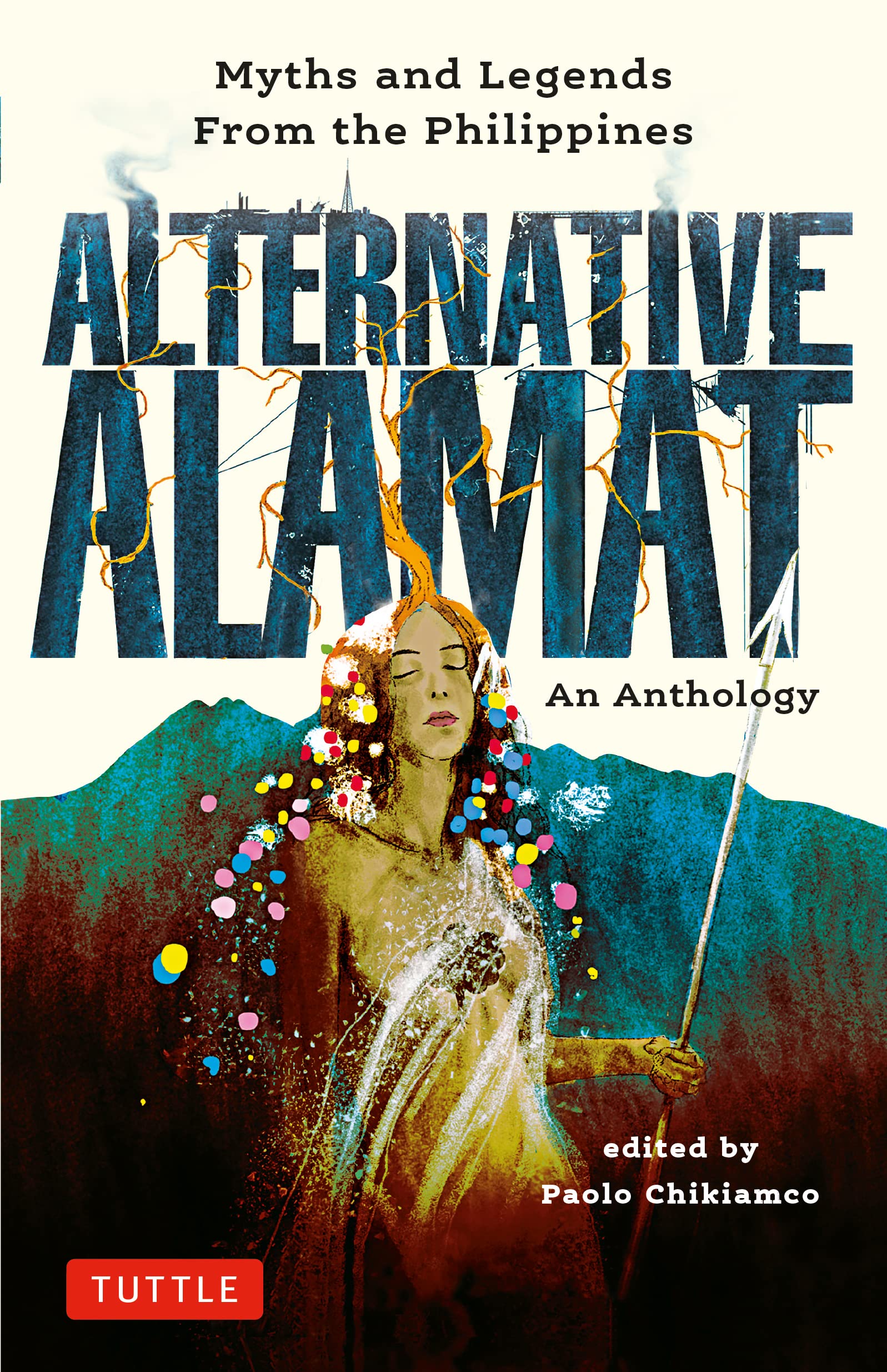 Alternative Alamat: An Anthology: Myths and Legends from the ...