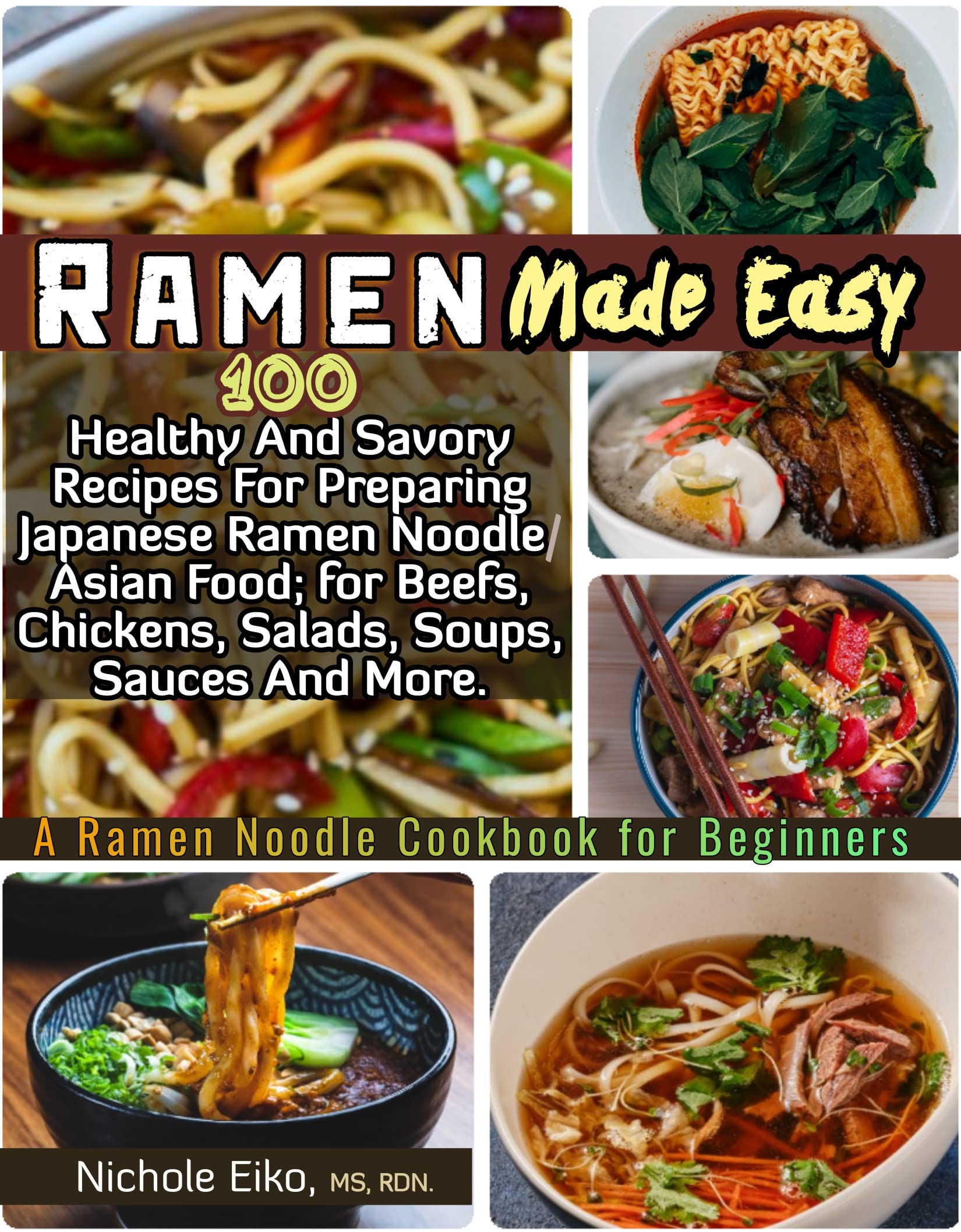 Ramen Made Easy Ramen Noodles Cookbook for Beginners With 100 Healthy