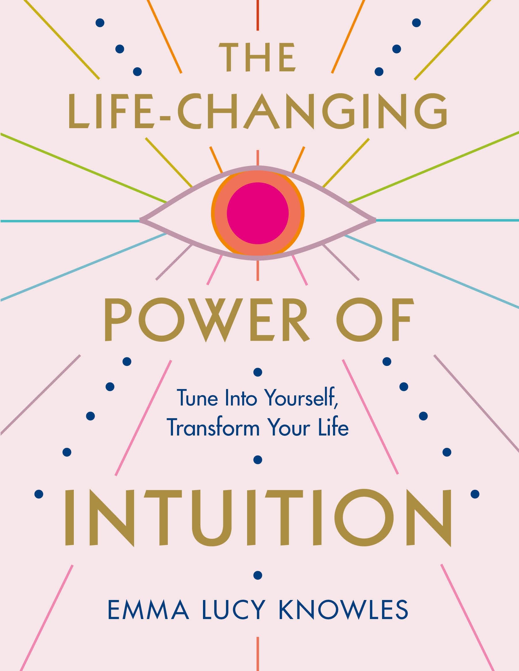 The Life-Changing Power of Intuition: Tune In to Yourself, Transform ...