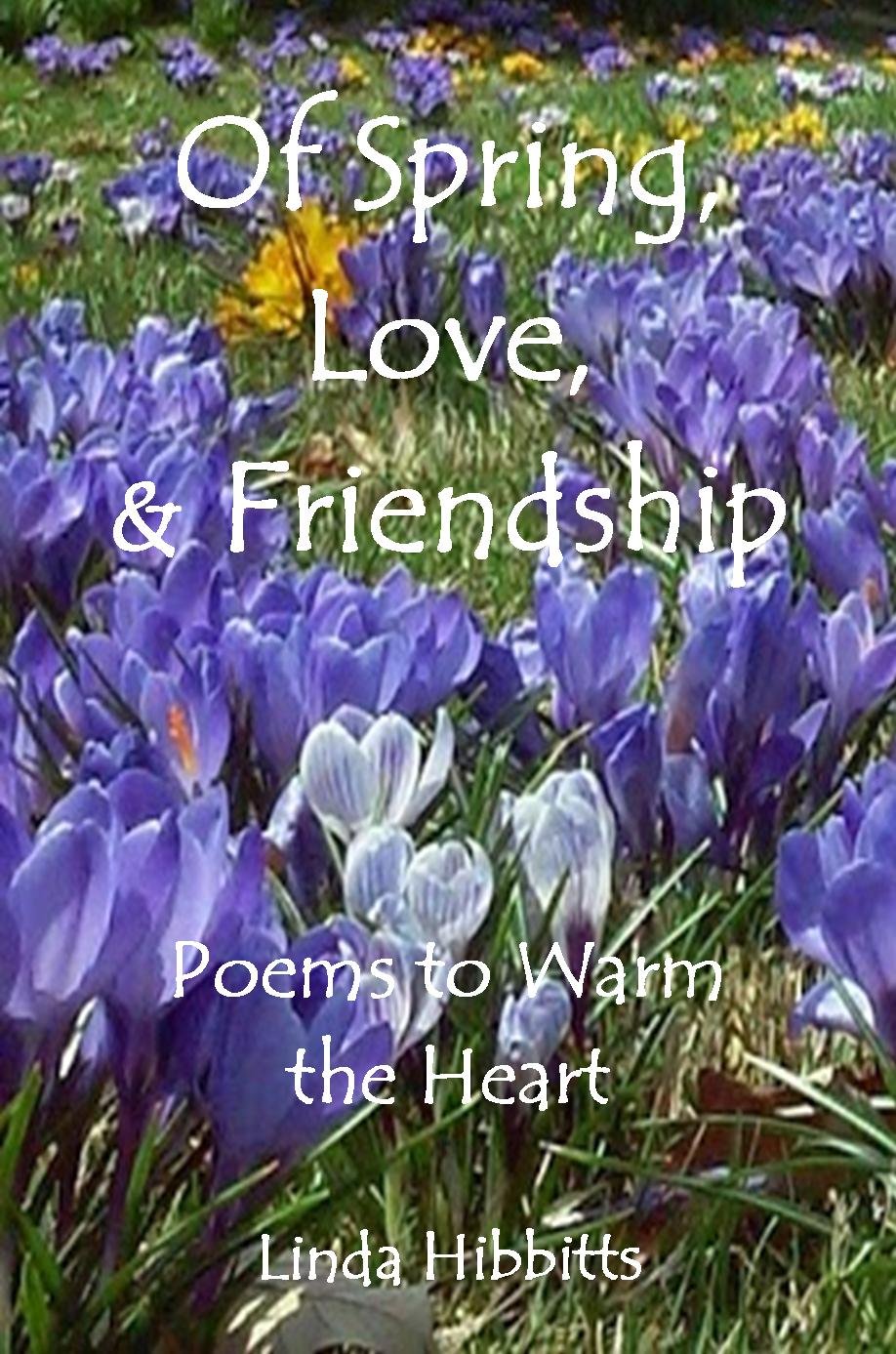 Of Spring, & Love, & Friendship: Poems to Warm the Heart by Linda ...