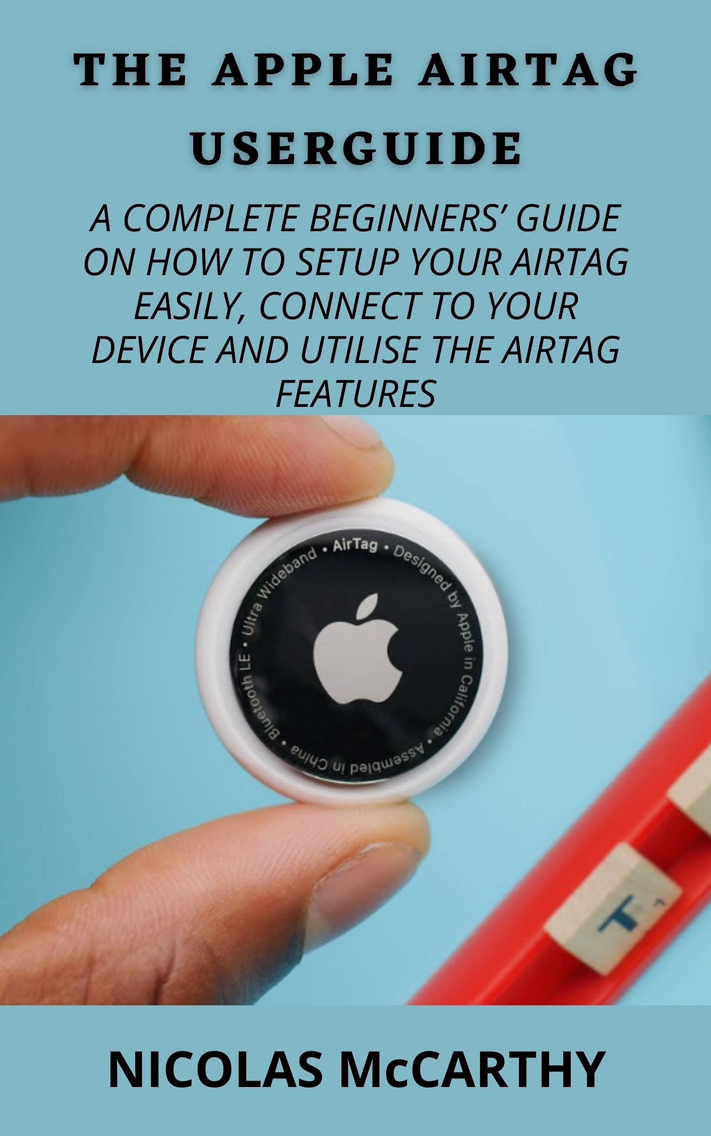 THE APPLE AIRTAG USERGUIDE A COMPLETE BEGINNERS’ GUIDE ON HOW TO SETUP