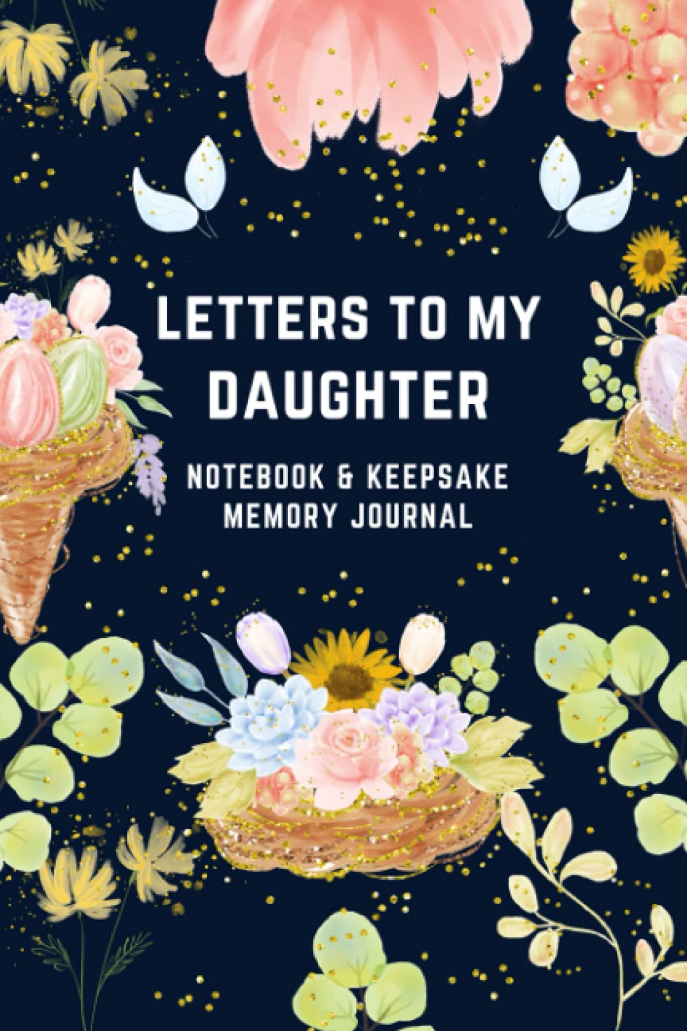 Letters to My Daughter : A Keepsake Memory Journal: A Thoughtful Gift ...