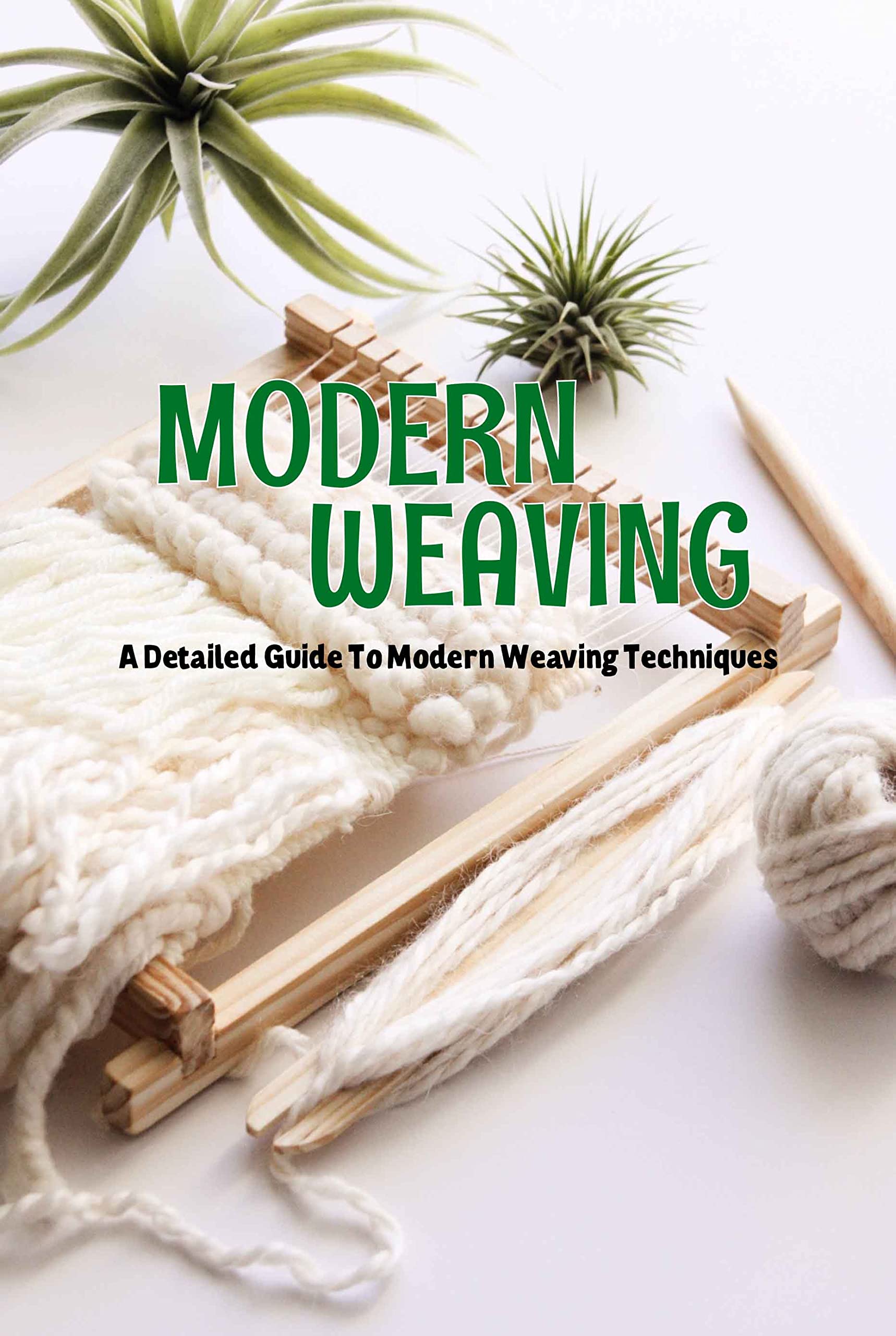 Modern Weaving A Detailed Guide To Modern Weaving Techniques Guide to