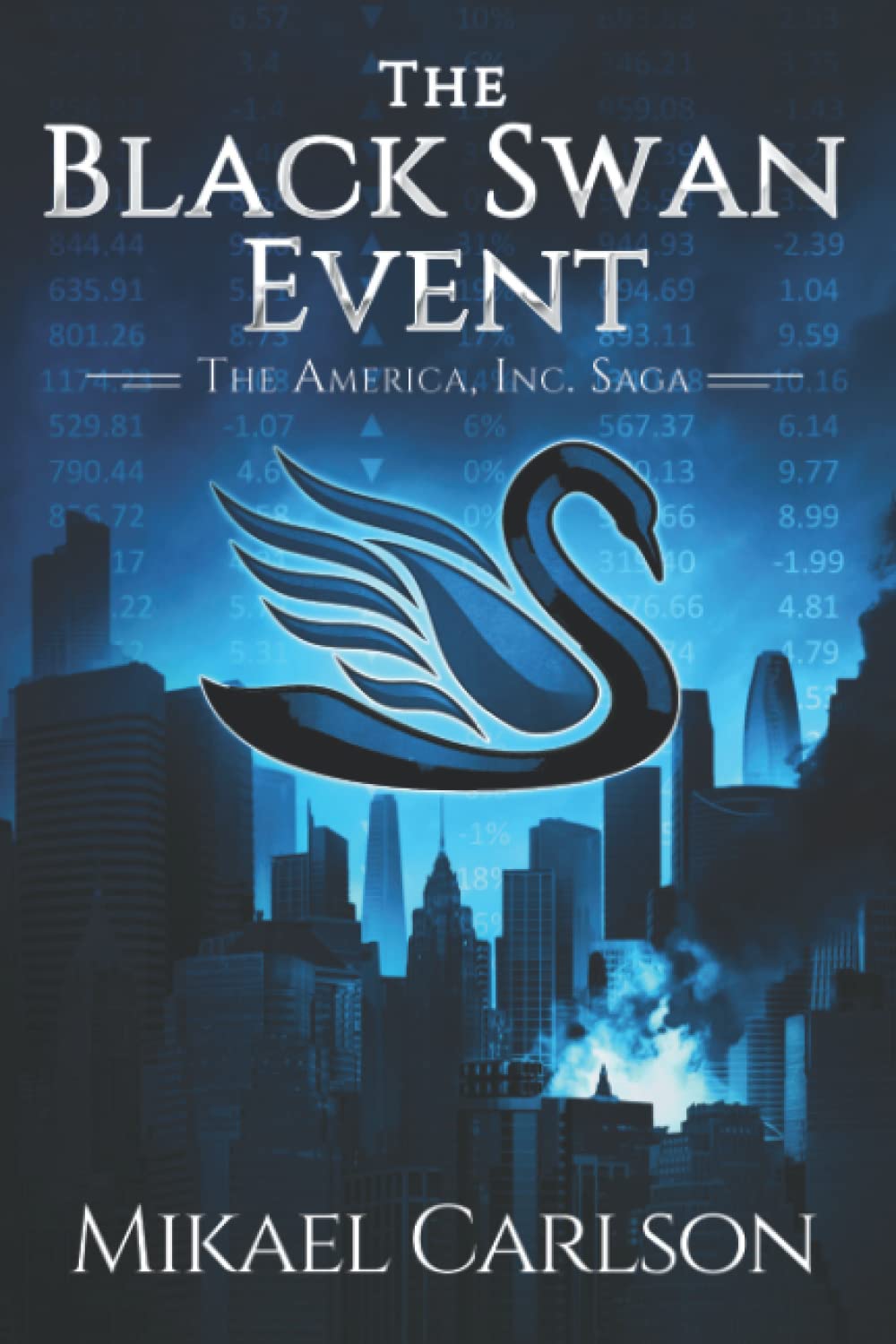 The Black Swan Event (The America, Inc. Saga) by Mikael Carlson Goodreads
