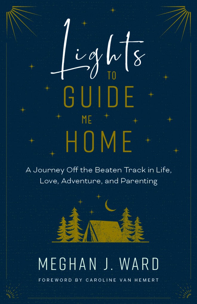 Lights to Guide Me Home: A Journey Off the Beaten Track in Life, Love ...