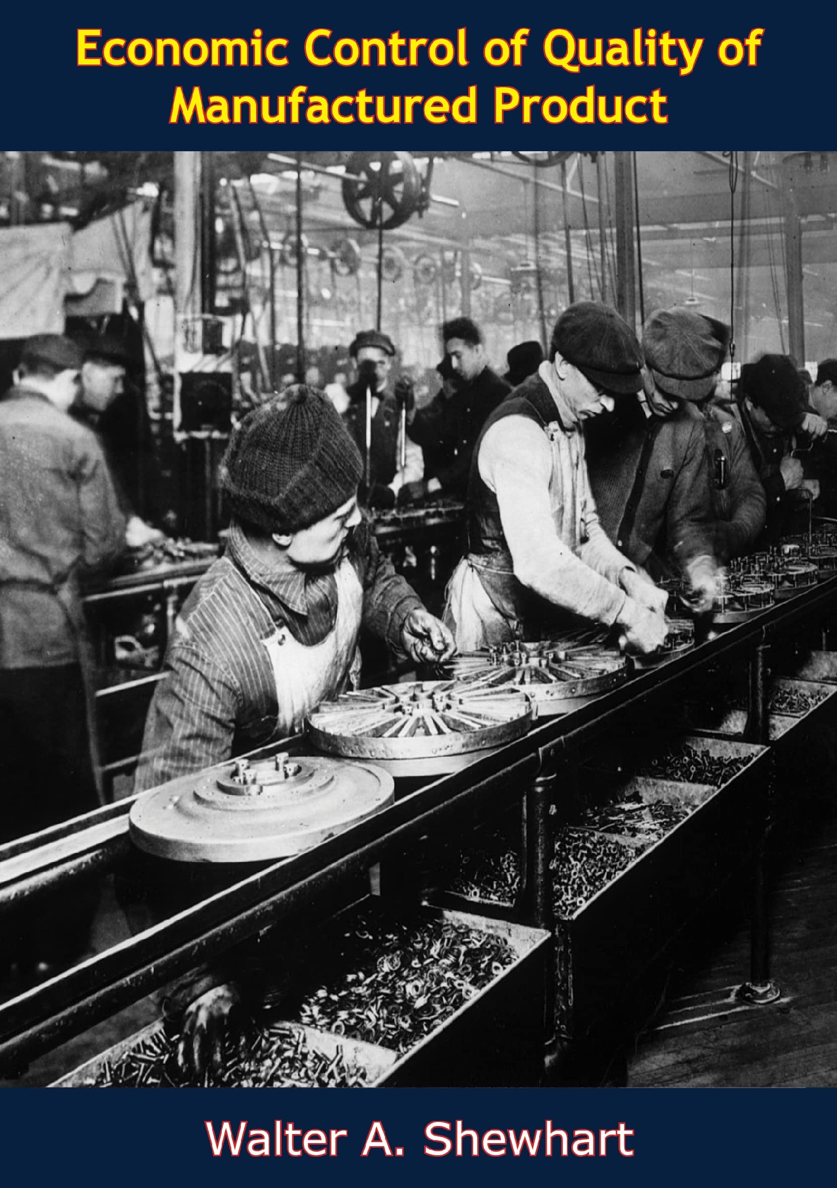 Economic Control of Quality of Manufactured Product by Walter A