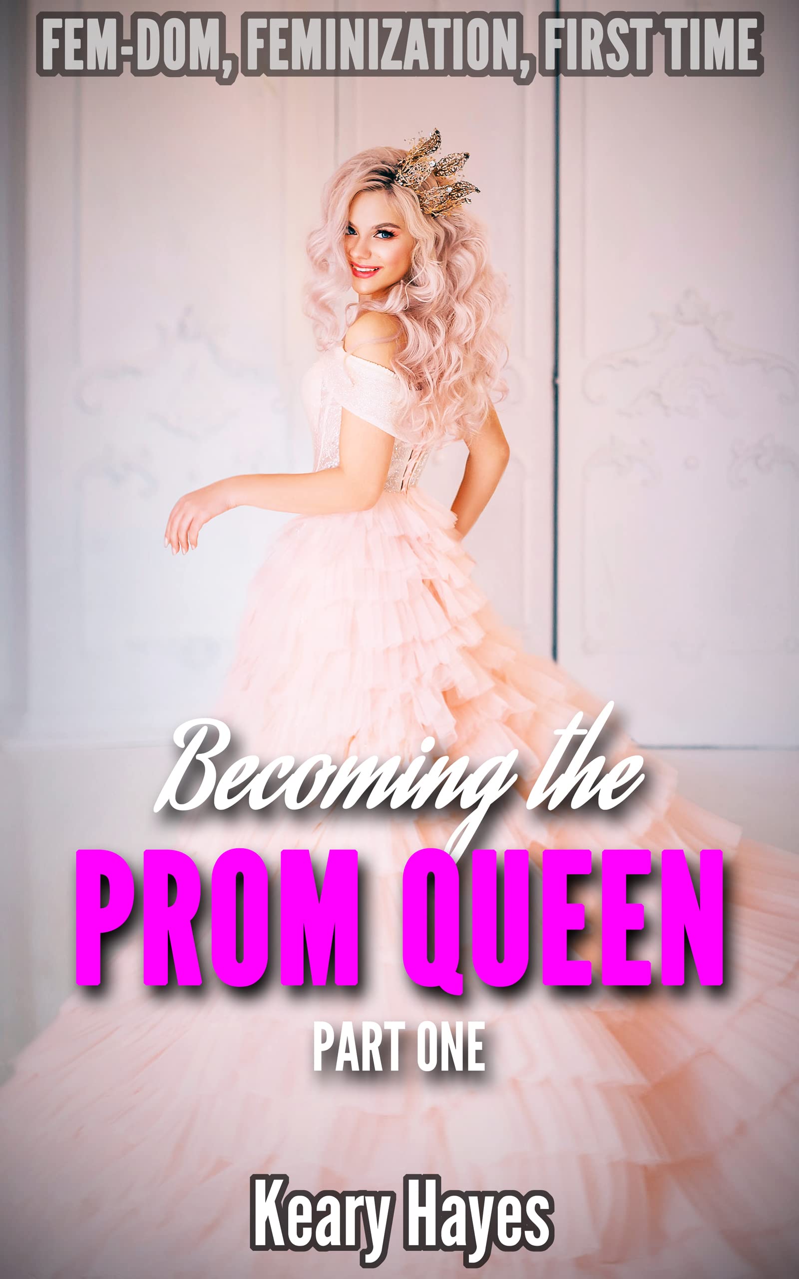 Becoming the Prom Queen: Part One