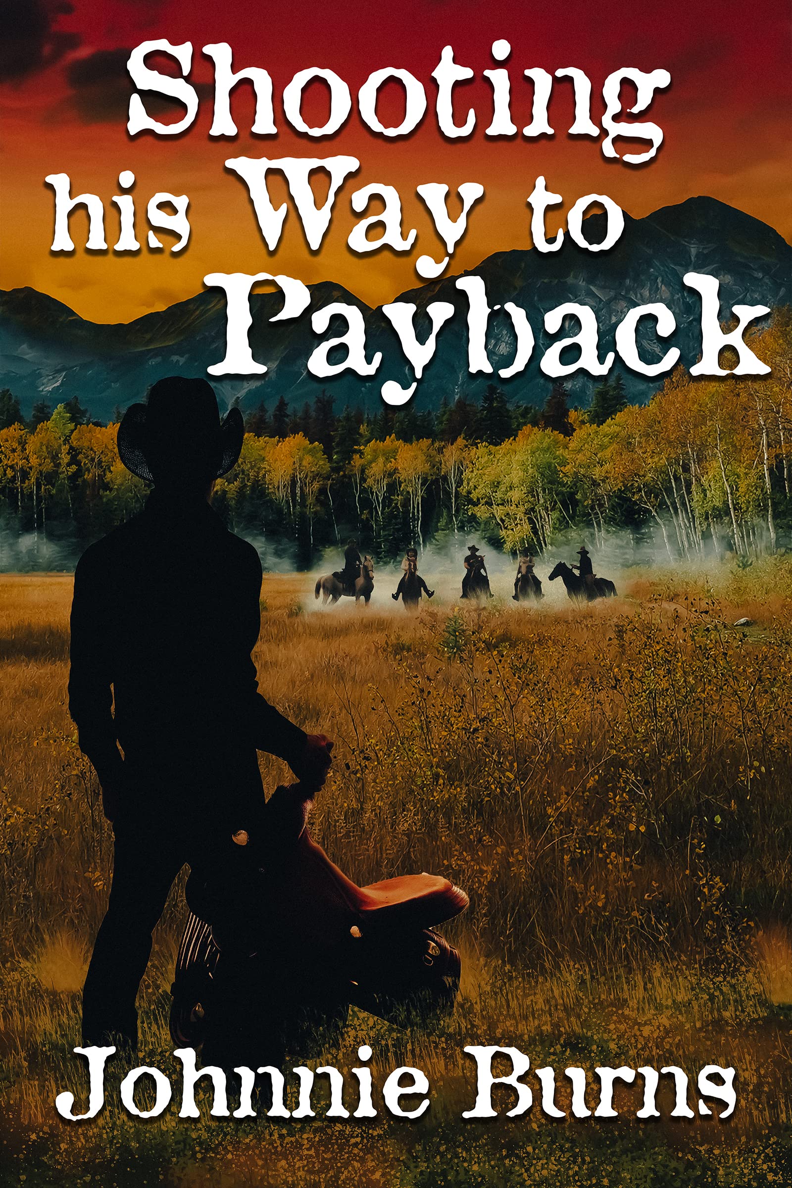 Shooting his Way to Payback: A Historical Western Adventure Novel
