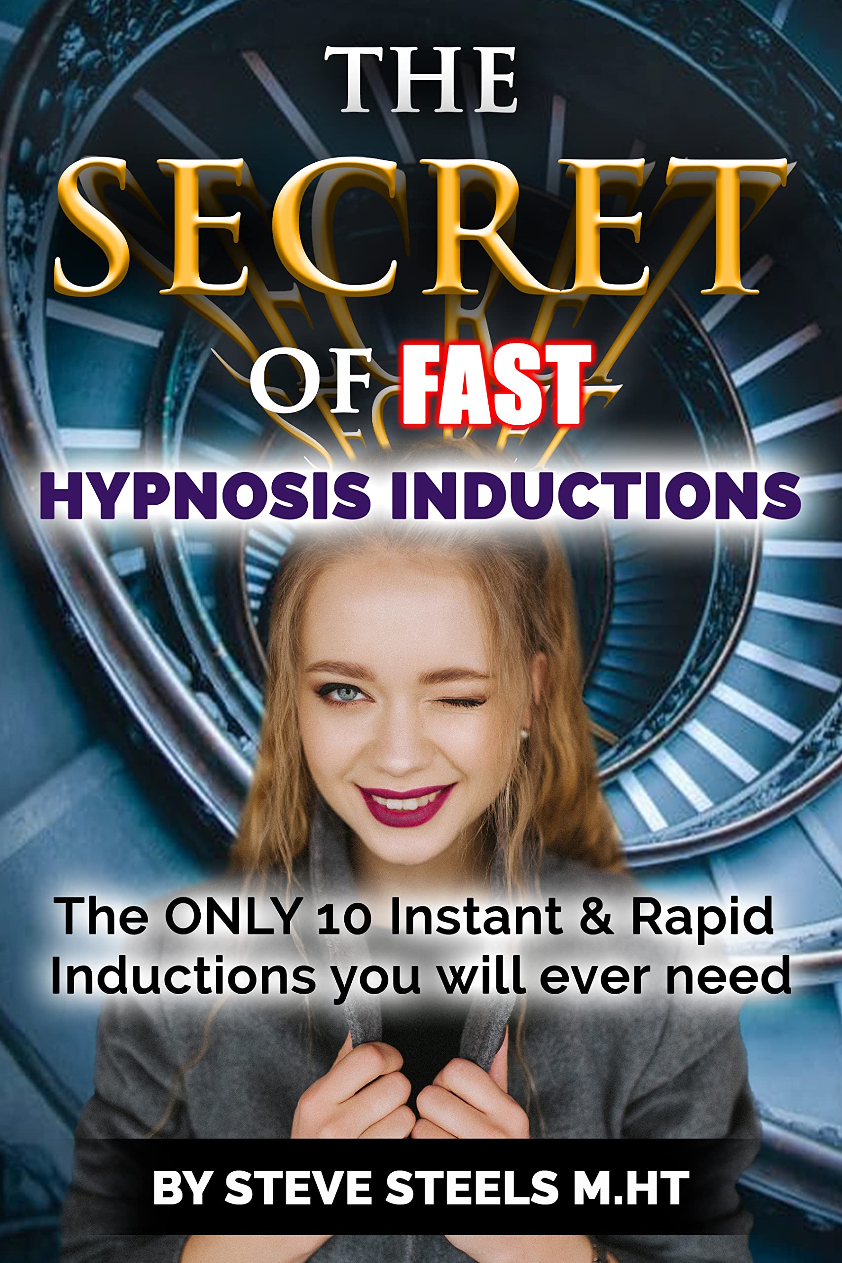 The Secret Of Fast Hypnosis Inductions The Only 10 Instant & Rapid