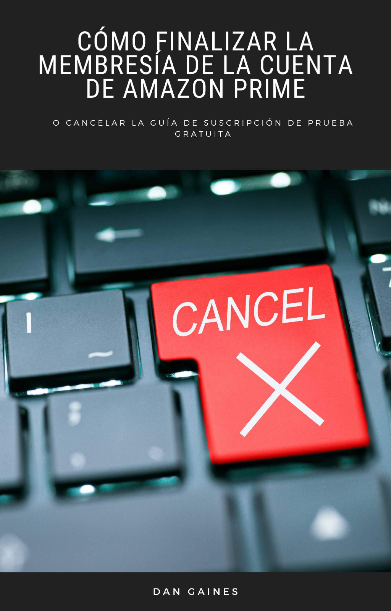 Cómo finalizar la membresía de la cuenta de Amazon Prime o cancelar la