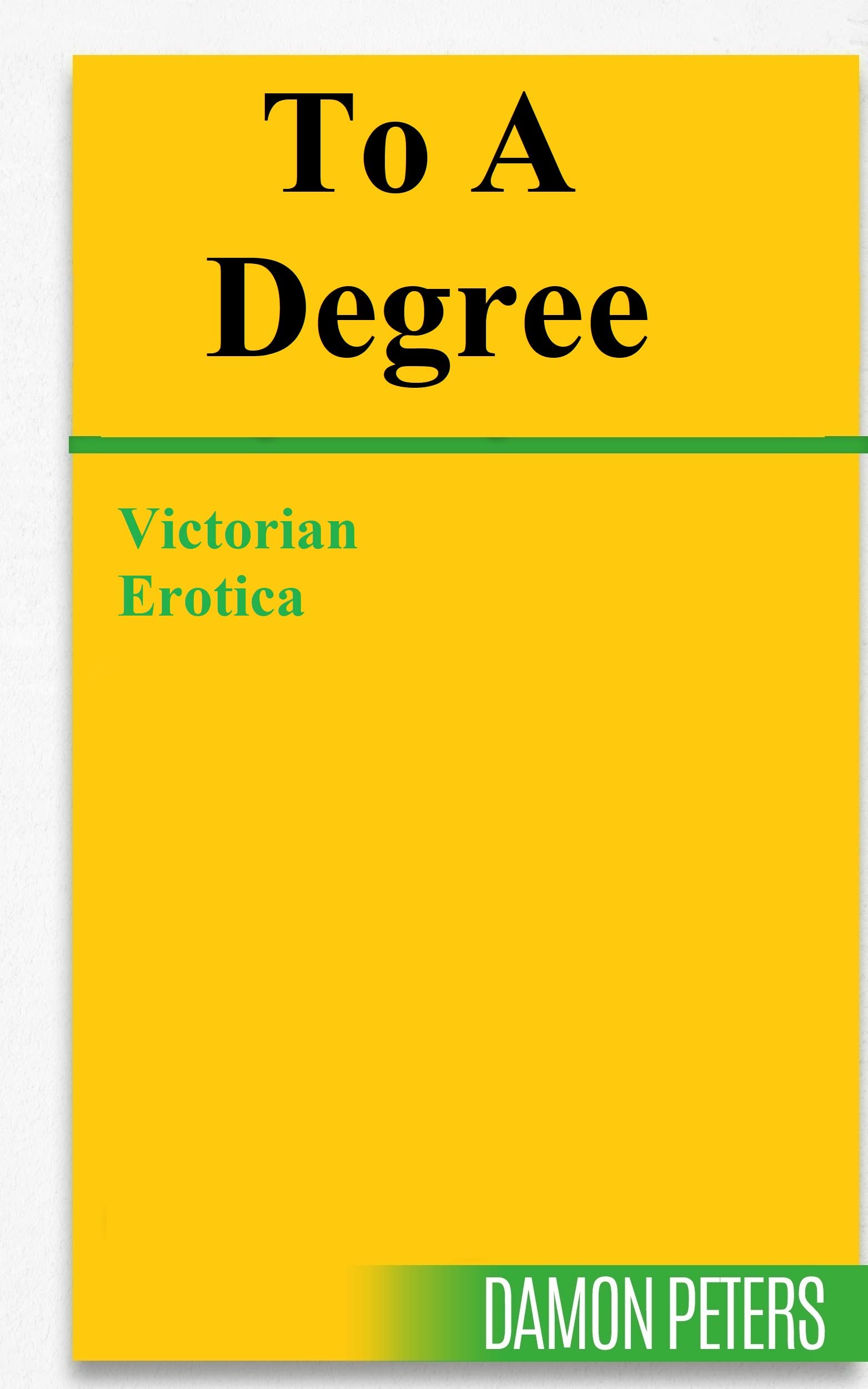TO A DEGREE: Victorian Erotica