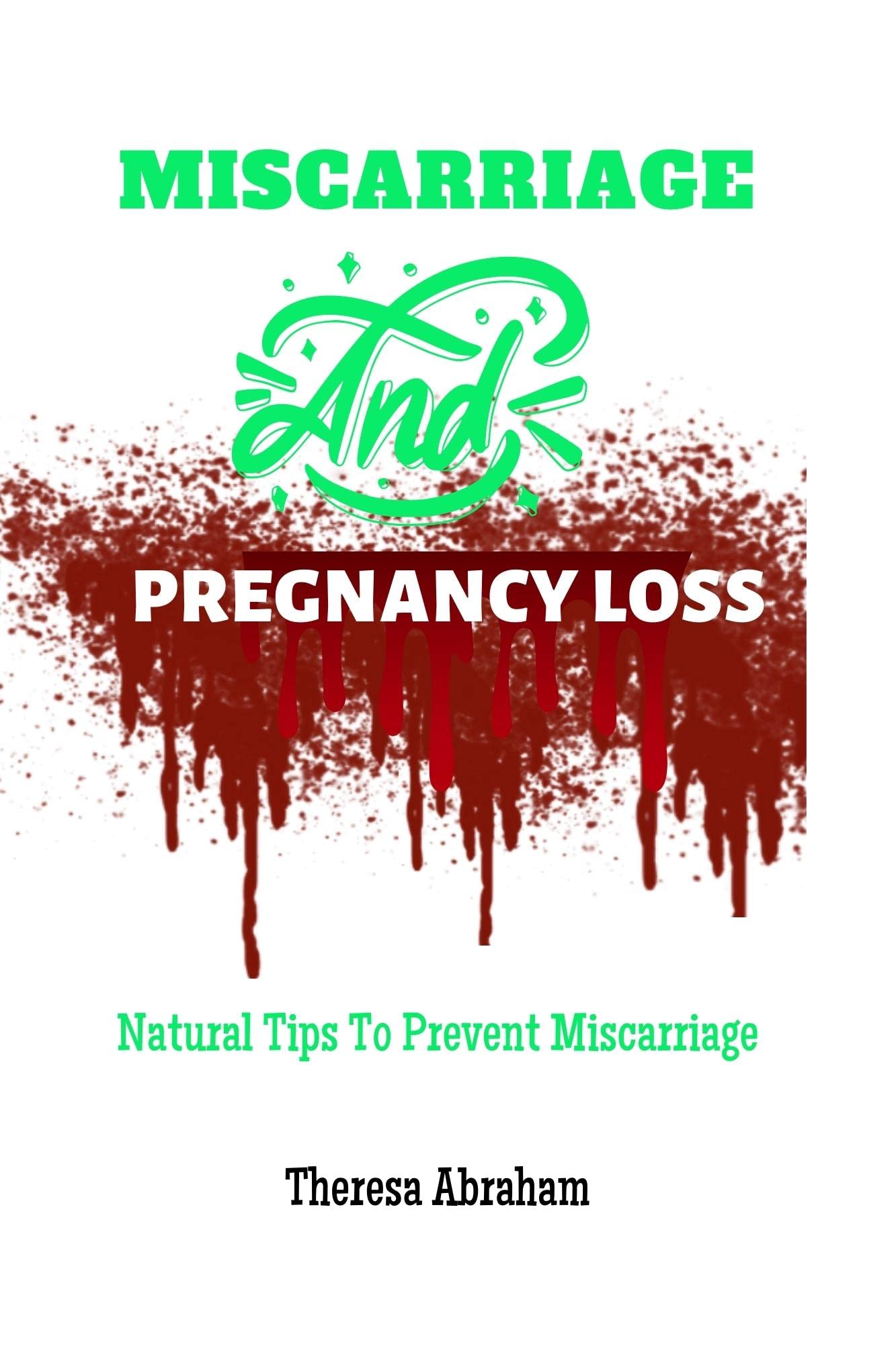 MISCARRIAGE AND PREGNANCY LOSS Natural Tips To Prevent Miscarriage by