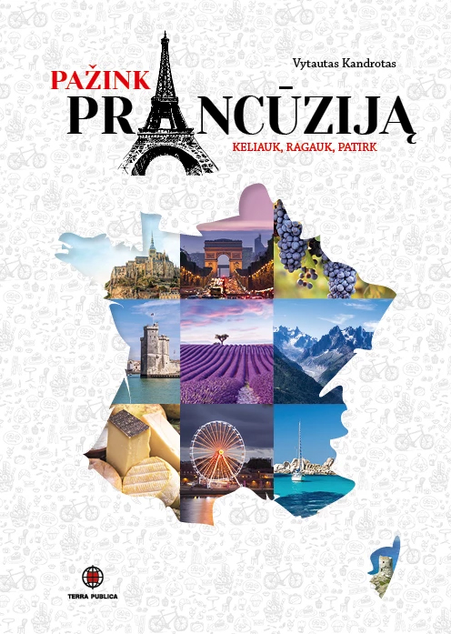 Pažink Prancūziją: keliauk, ragauk, patirk