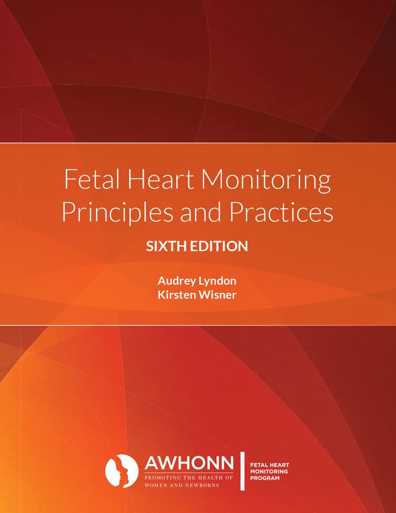 Fetal Heart Monitoring Principles and Practices, 6th edition by