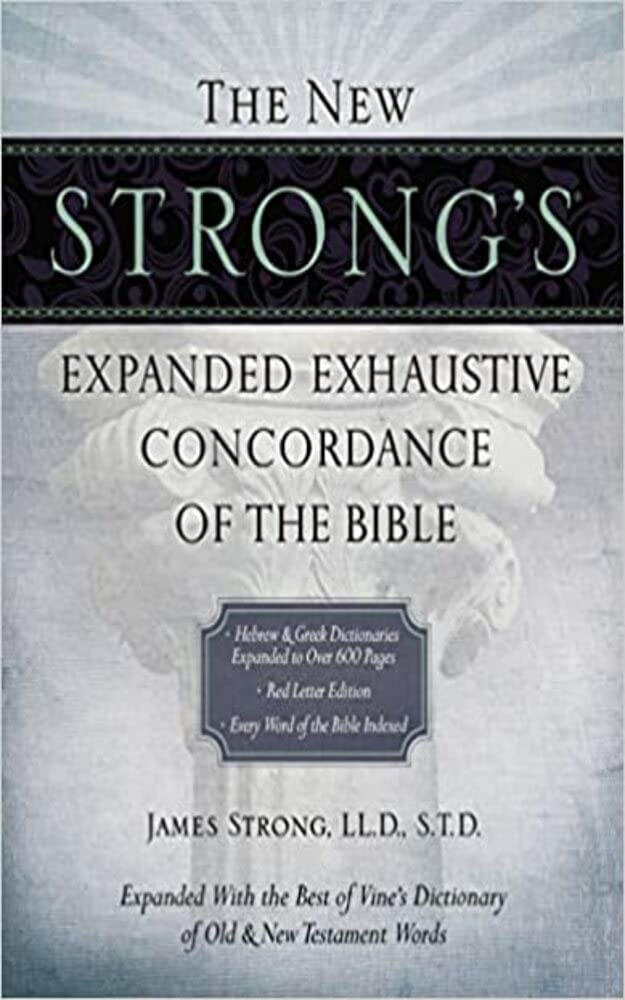 The New Strong's Expanded Exhaustive Concordance of the Bible by James Strong Goodreads