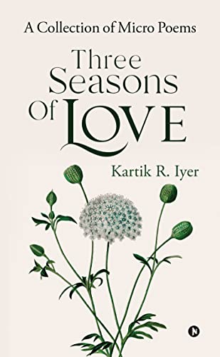 Three Seasons of Love : A Collection of Micro Poems
