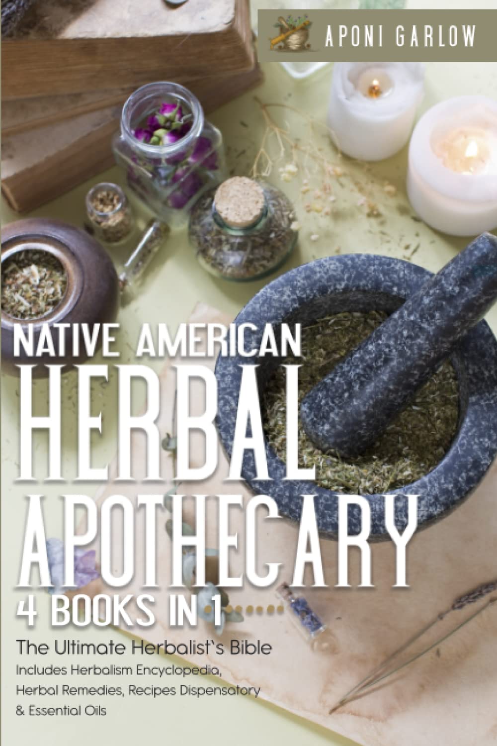 Native American Herbal Apothecary 4 Books In 1 The Ultimate Herbalist