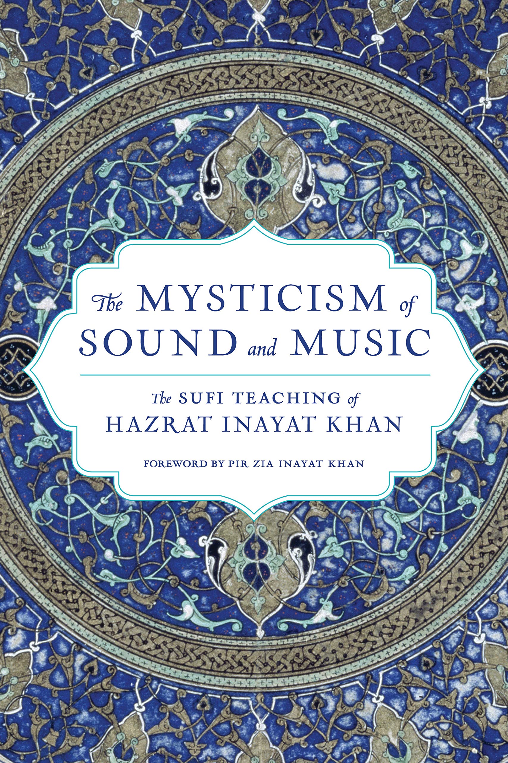 The Mysticism of Sound and Music: The Sufi Teaching of Hazrat Inayat ...