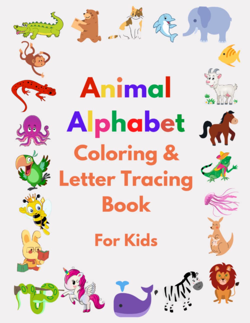 Animal Alphabet Coloring & Letter Tracing Book. Fun with letters and