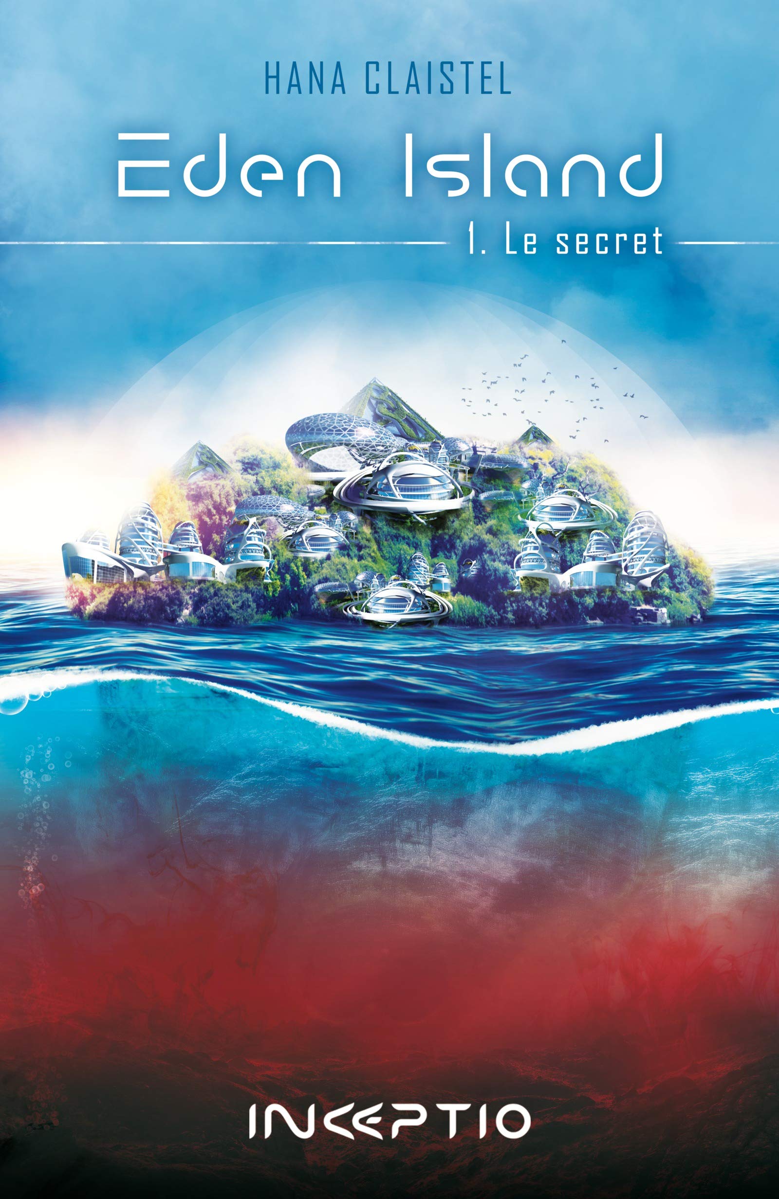 Eden Island - 1. Le Secret (French Edition) by Hana Claistel | Goodreads