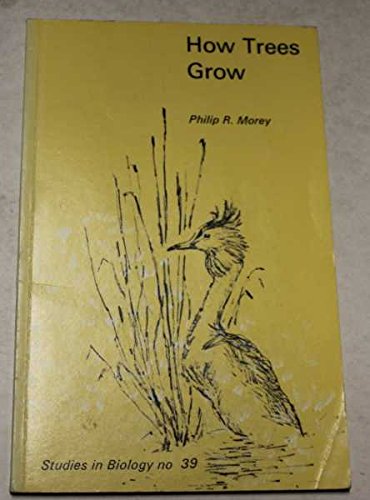How Trees Grow (Studies in Biology) by Philip R. Morey | Goodreads