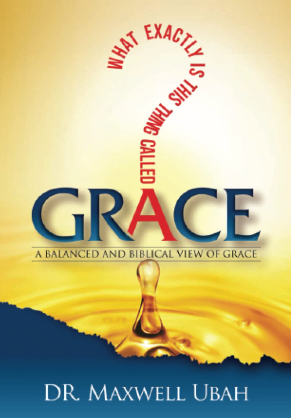 What Exactly Is This Thing Called GRACE? A Balanced and Biblical View