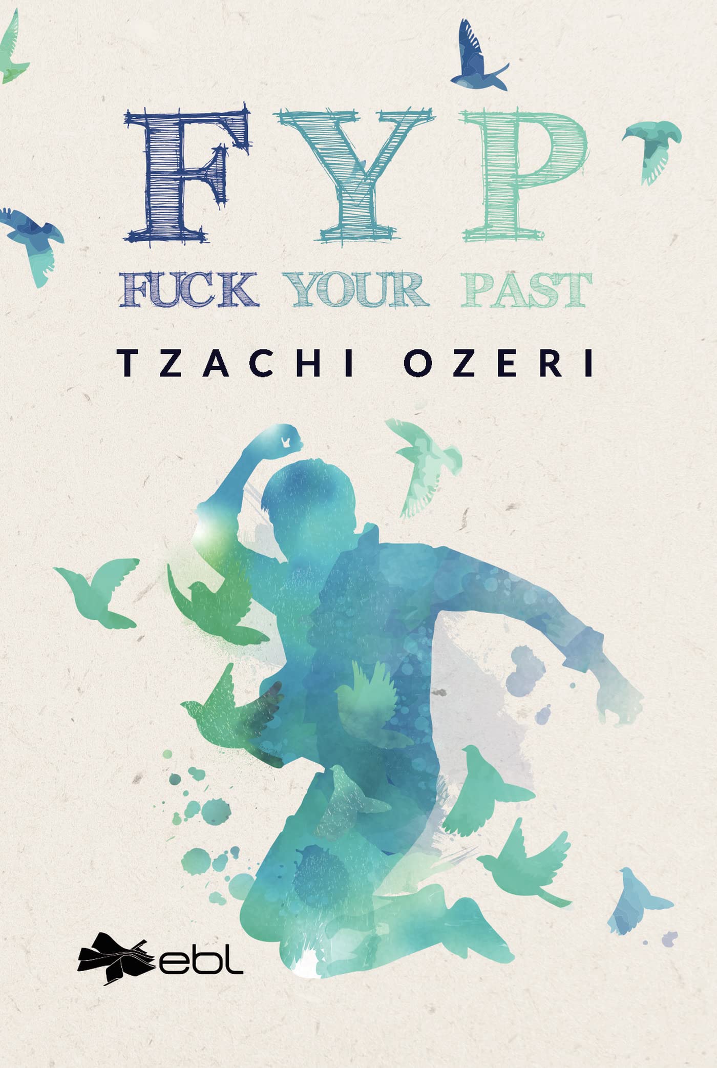 f-y-p-fuck-your-past-by-tzachi-ozeri-goodreads