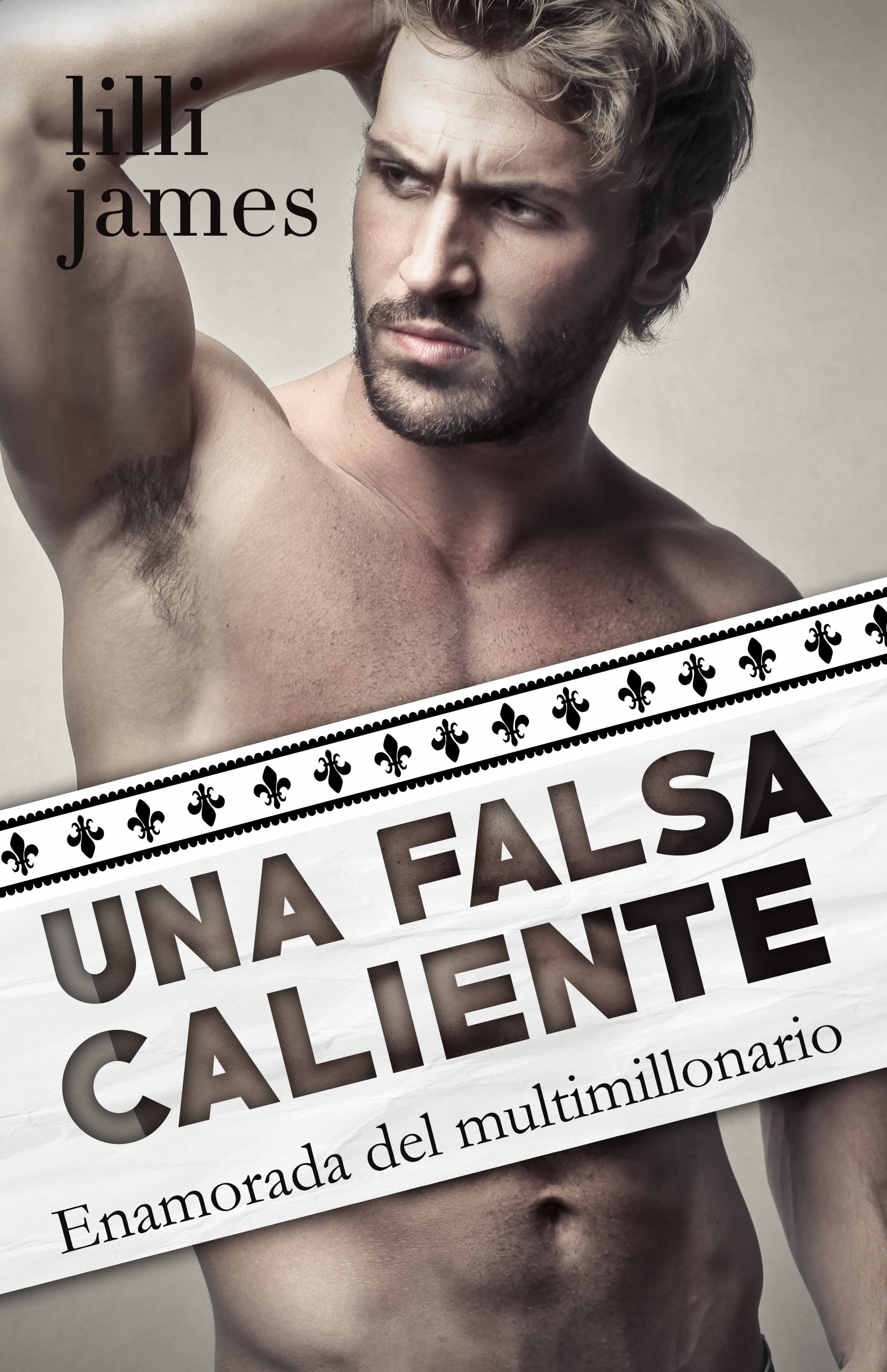 Una falsa caliente: Enamorada del multimillonario (Historias de millonarios nº 3)