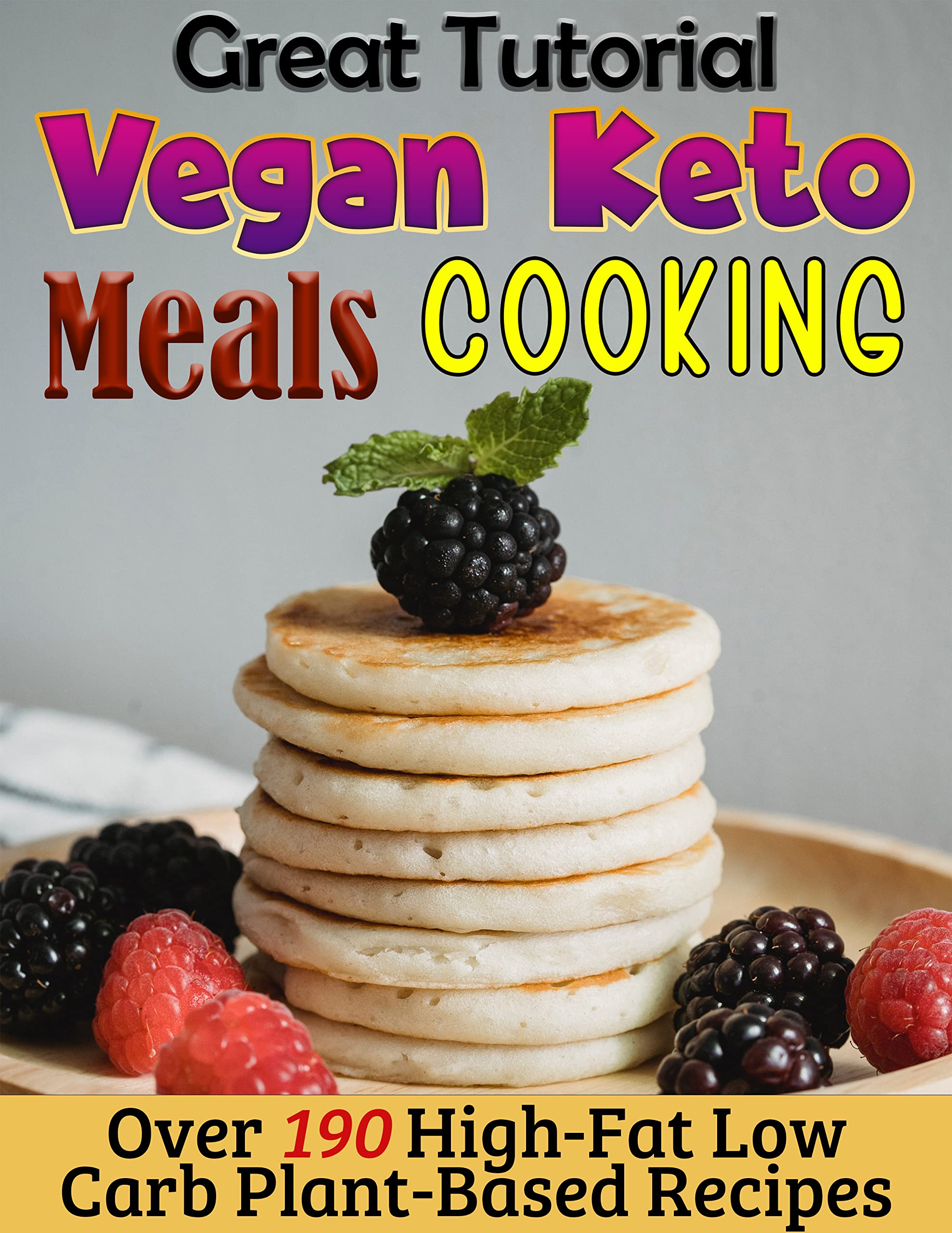 Great Tutorial Vegan Keto Meals Cooking Over 190 HighFat LowCarb