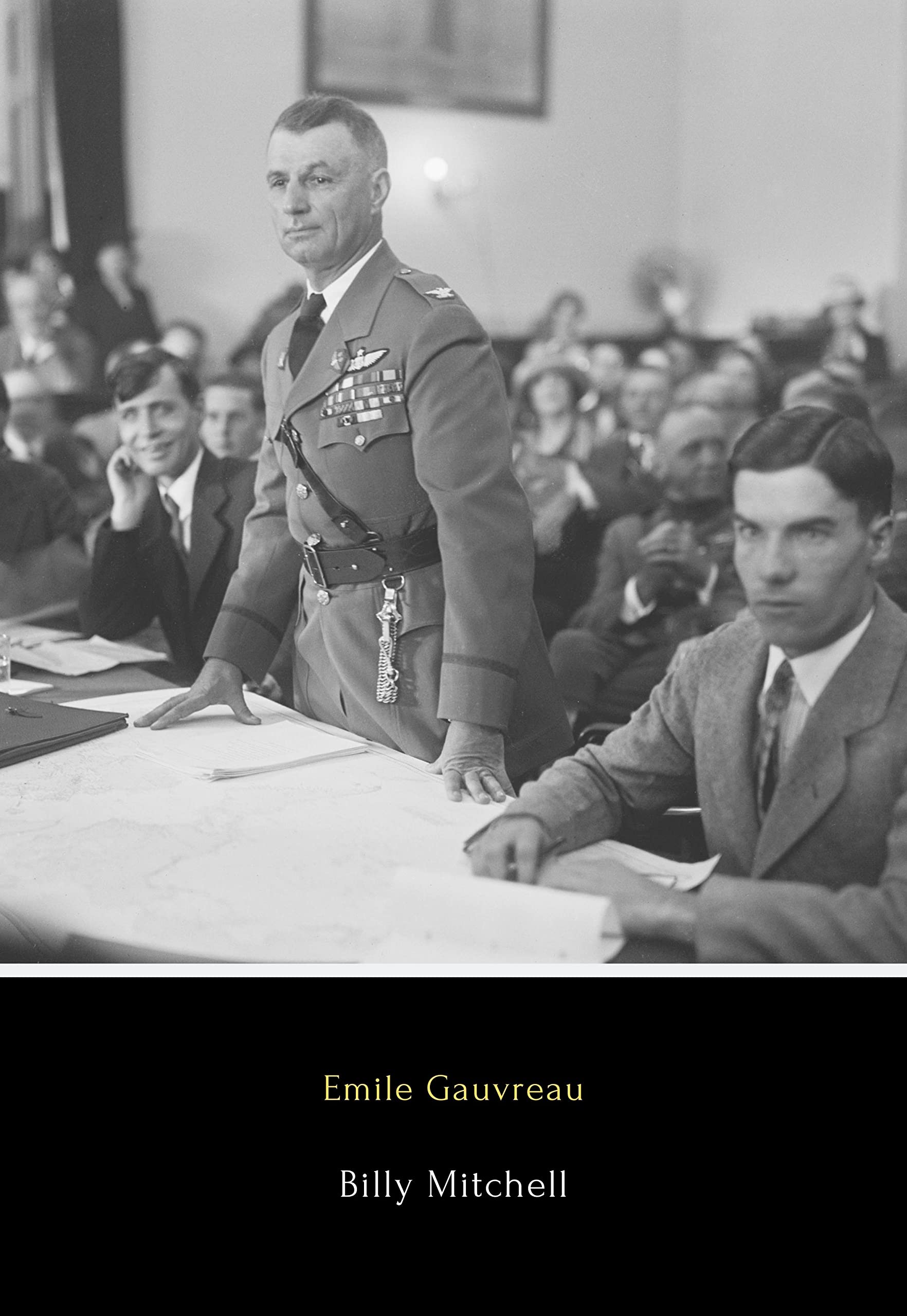 Billy Mitchell (Annotated) Founder of Our Air Force and Prophet