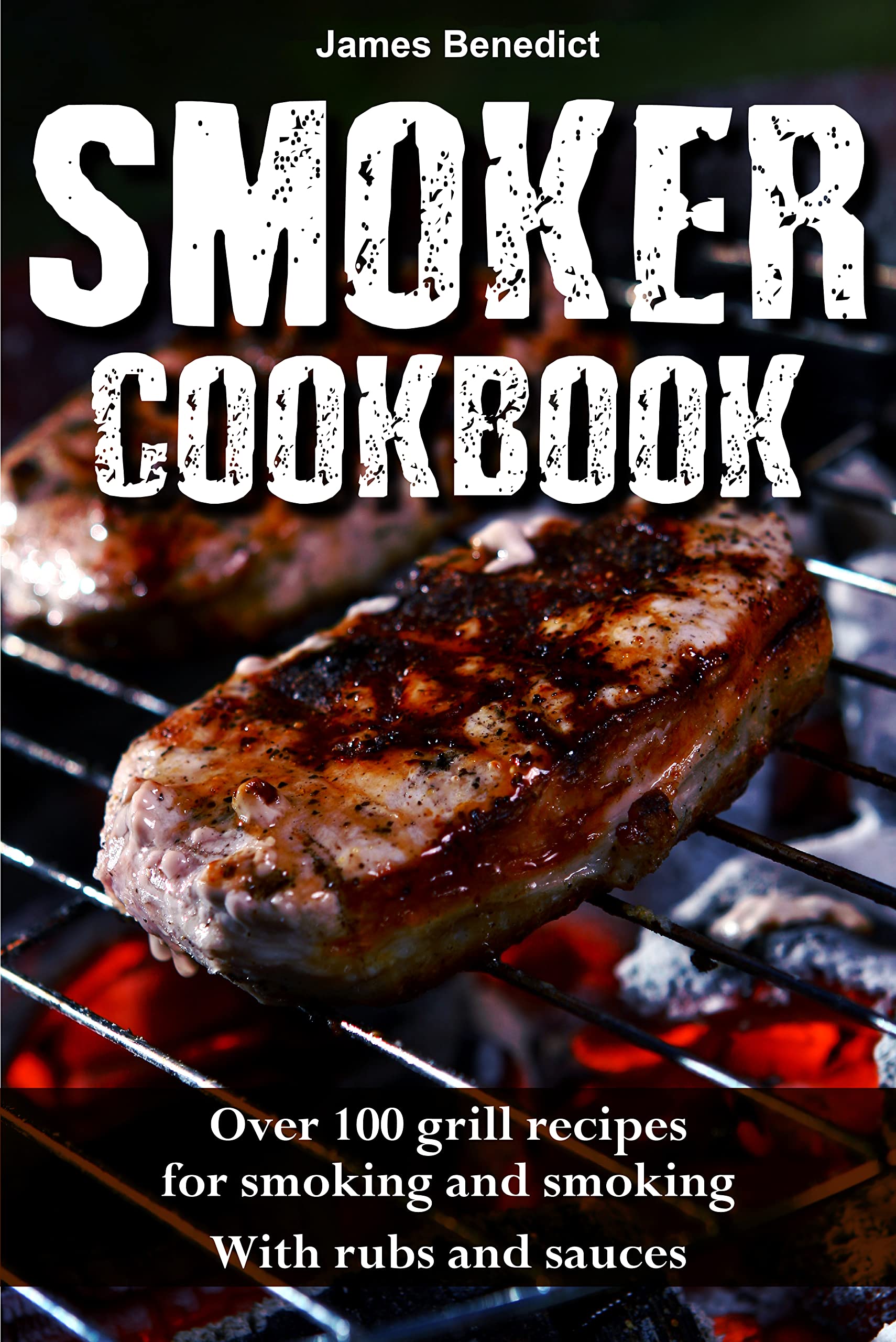 Smoker Cookbook Over 100 grill recipes for smoking and smoking With