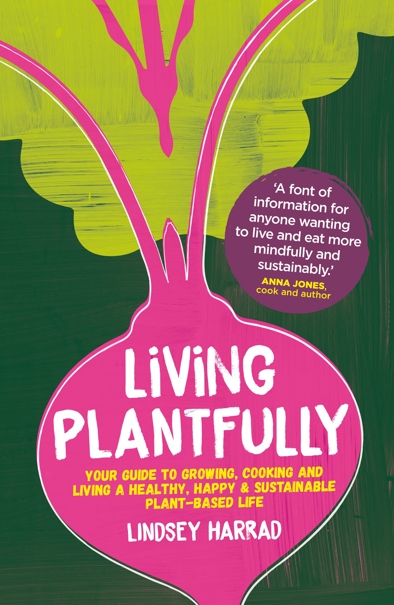 Living Plantfully: Your Guide to Growing, Cooking and Living a Healthy