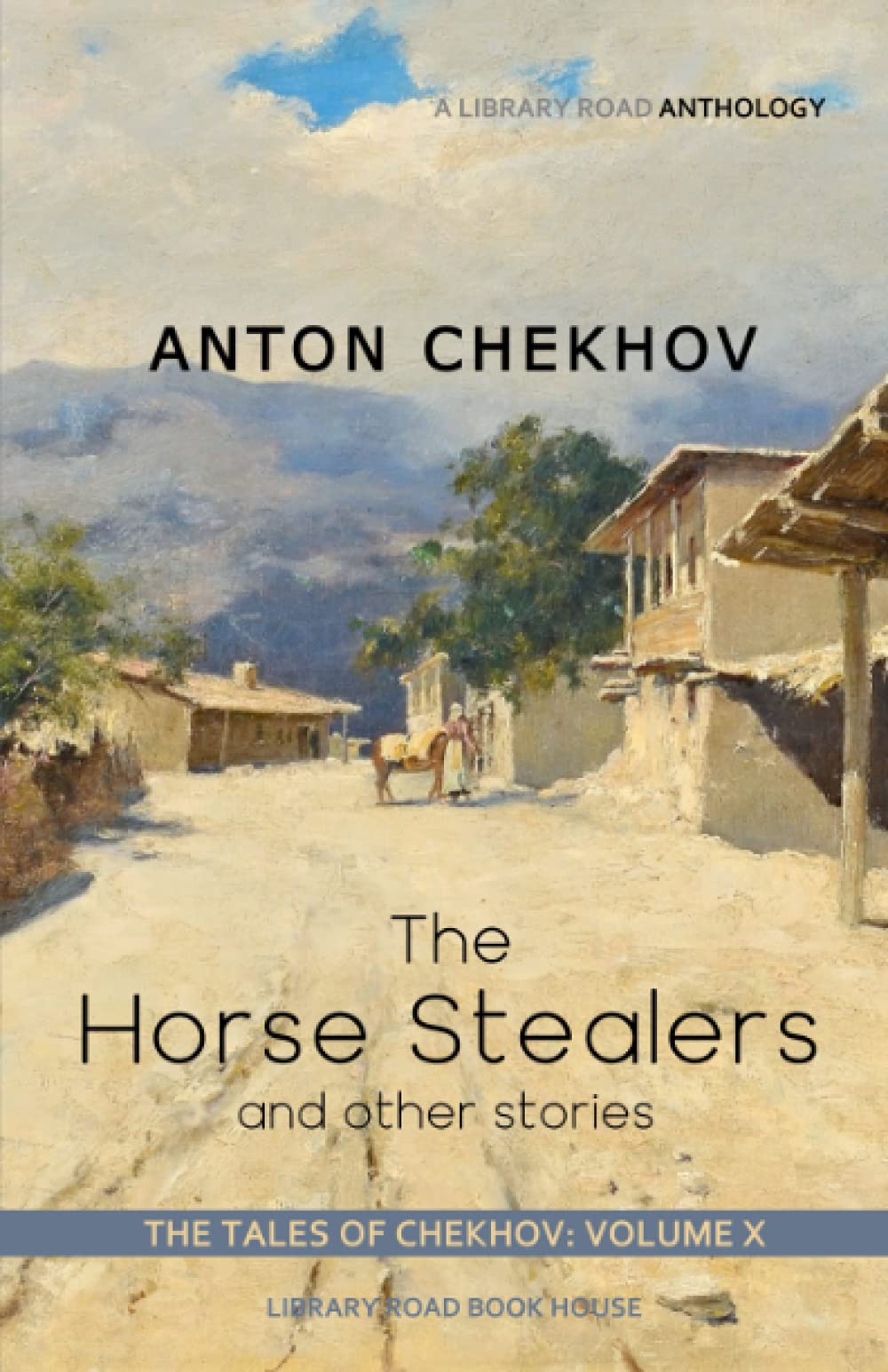 In The Cart Chekhov The Horse Stealers and Other Stories: The Tales of Chekhov, Volume 10 ...