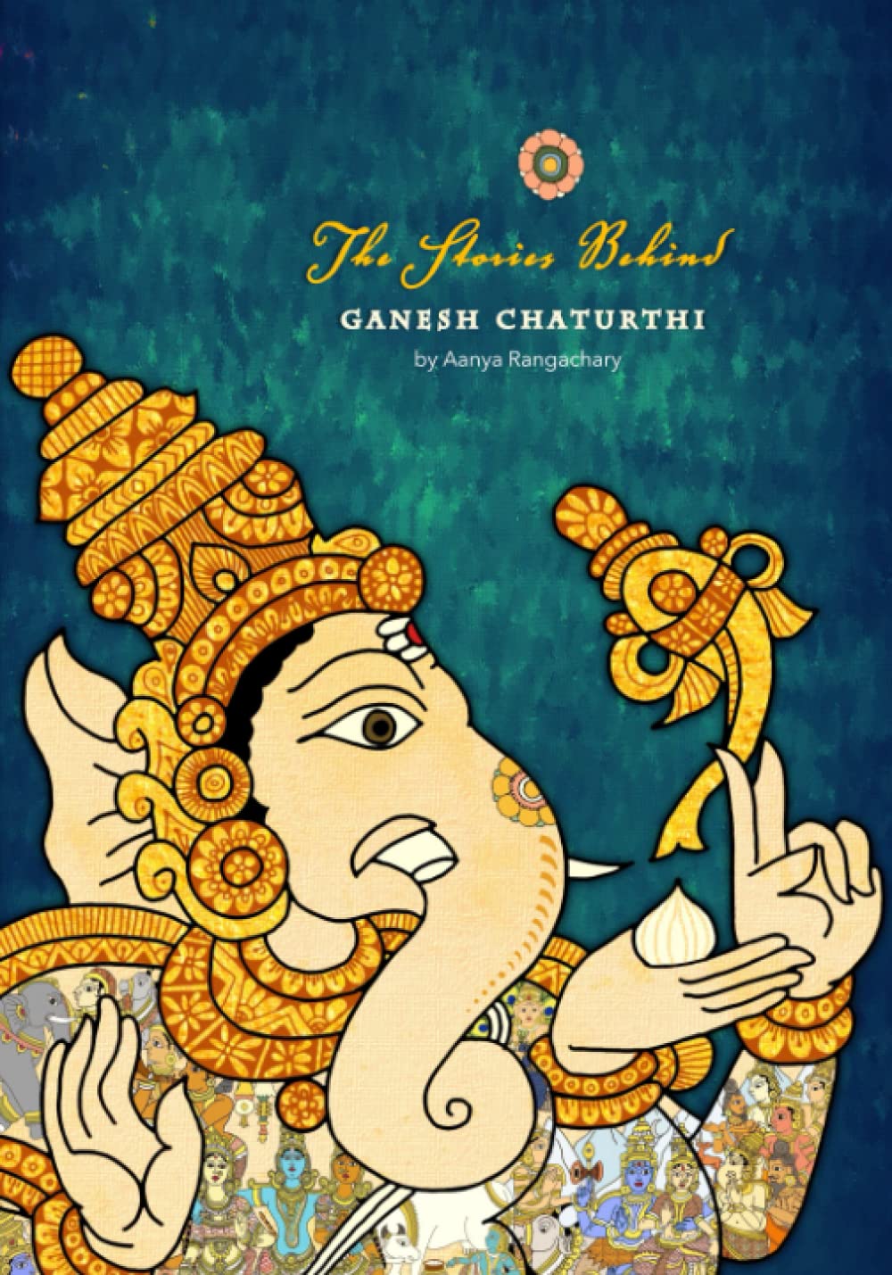 The Stories Behind Ganesh Chaturthi by Aanya Rangachary Goodreads