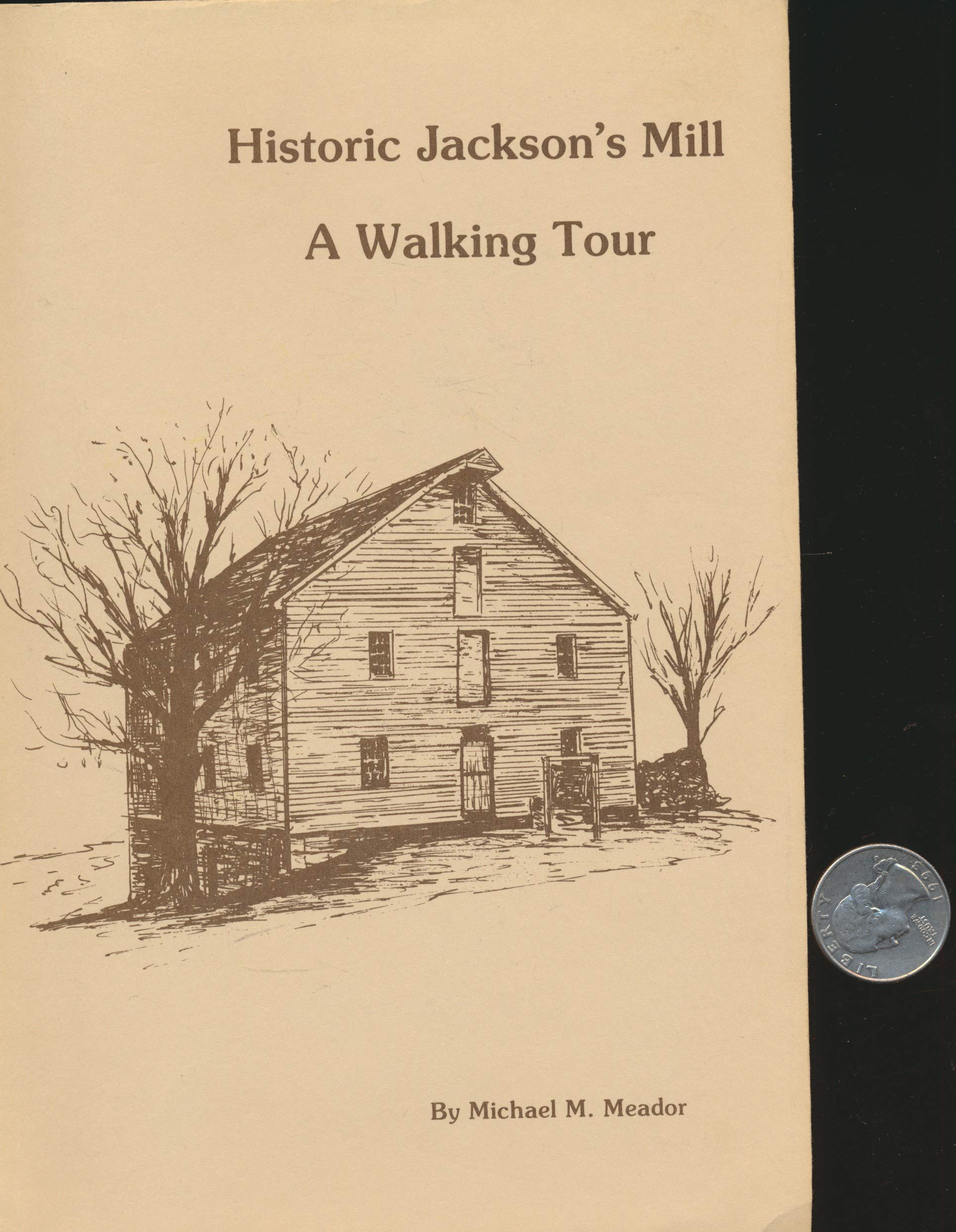 Historic Jackson's Mill A walking tour a guide to the boyhood home