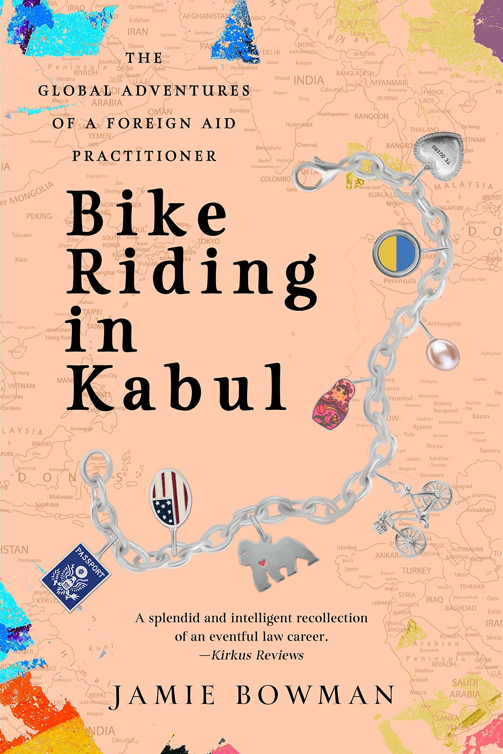 Bike Riding in Kabul: The Global Adventures of a Foreign Aid Practitioner