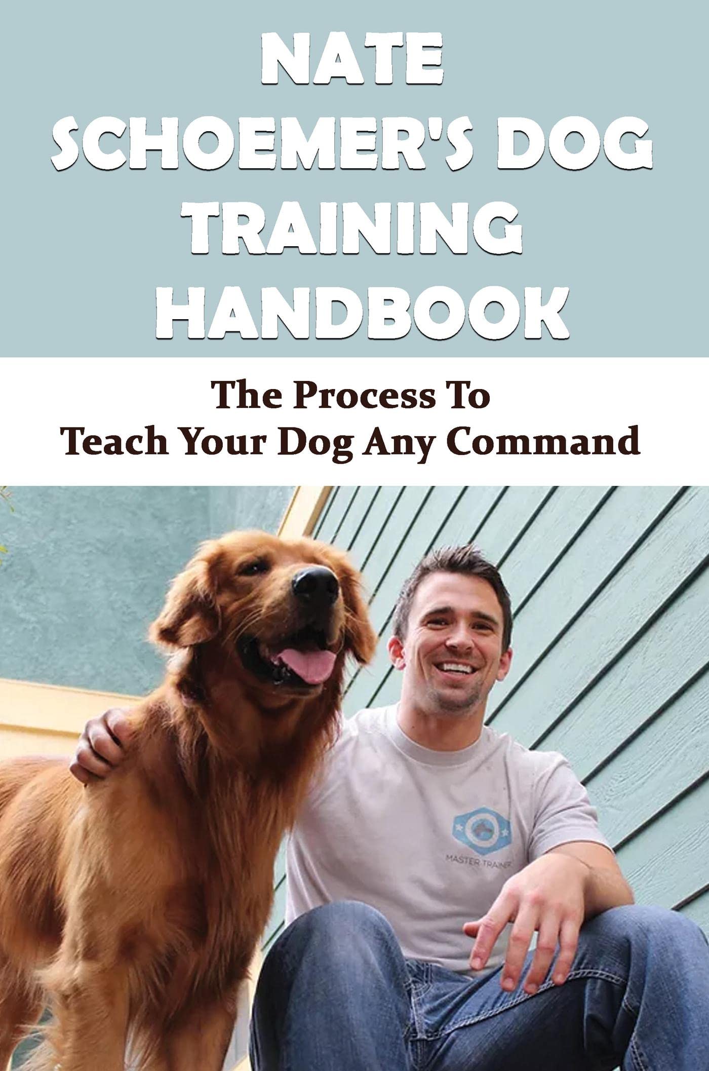 nate-schoemer-s-dog-training-handbook-the-process-to-teach-your-dog