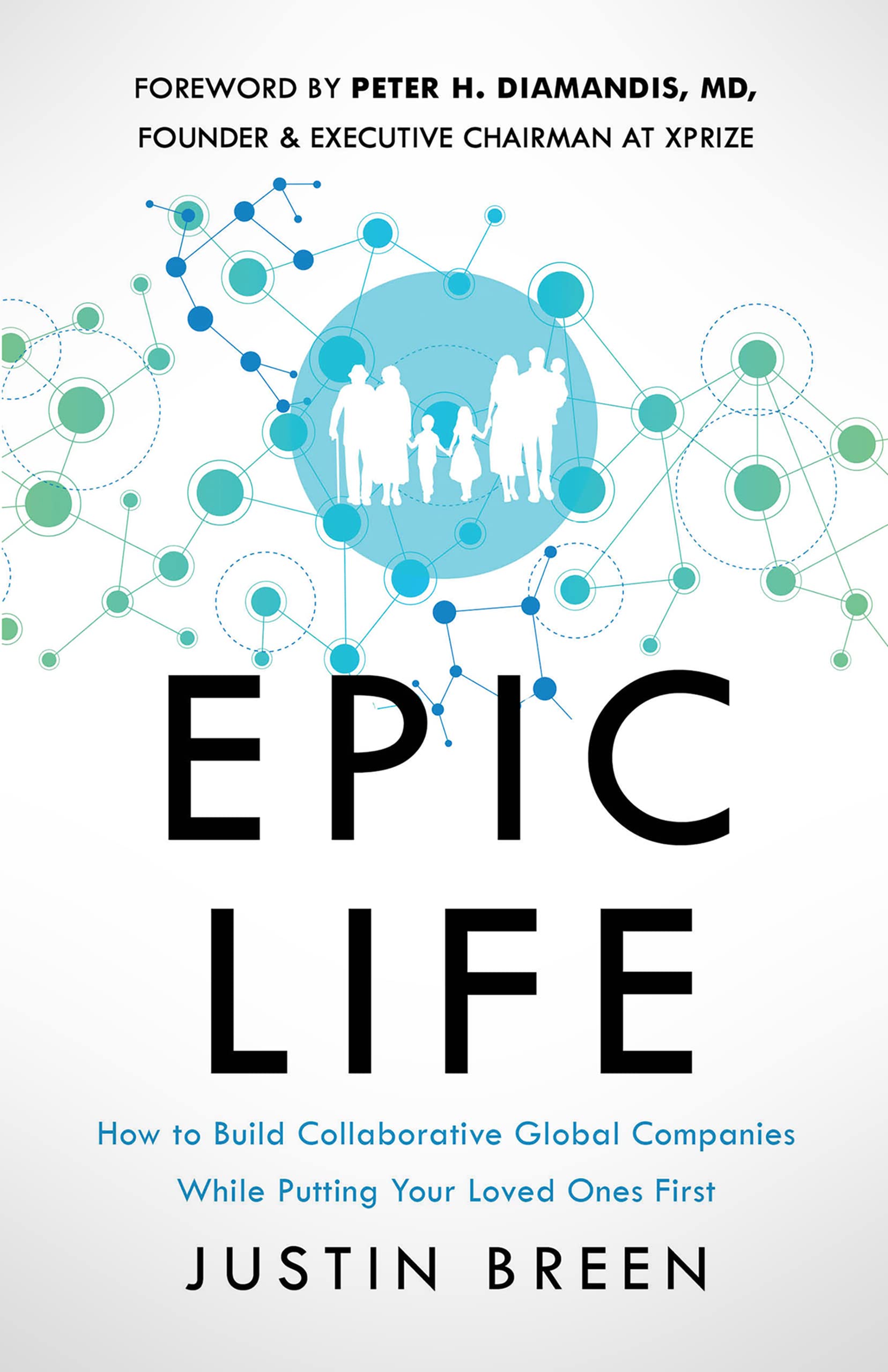 Epic Life: How to Build Collaborative Global Companies While Putting Your Loved Ones First
