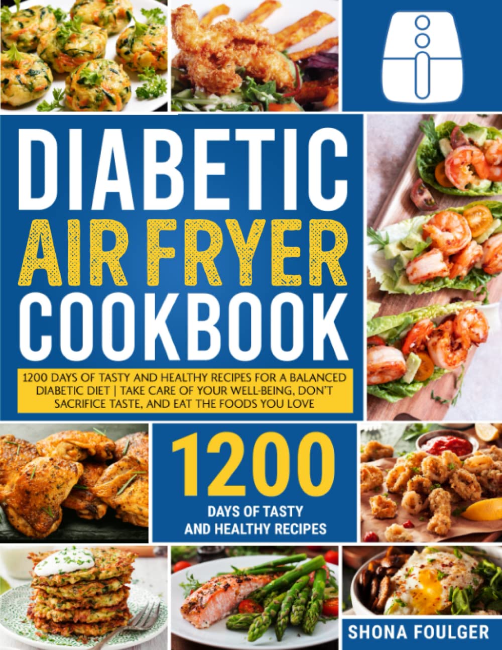 Diabetic Air Fryer Cookbook 1200 Days of Tasty and Healthy Recipes for