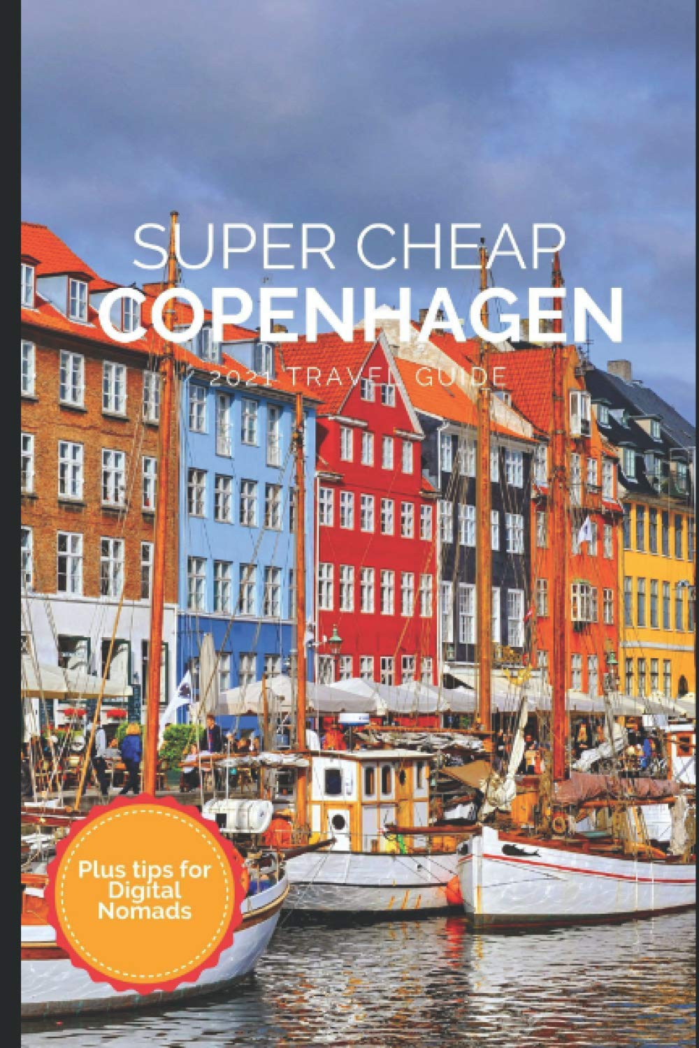 Super Cheap Copenhagen Travel Guide 2021 How to Enjoy a 1,000 Trip to